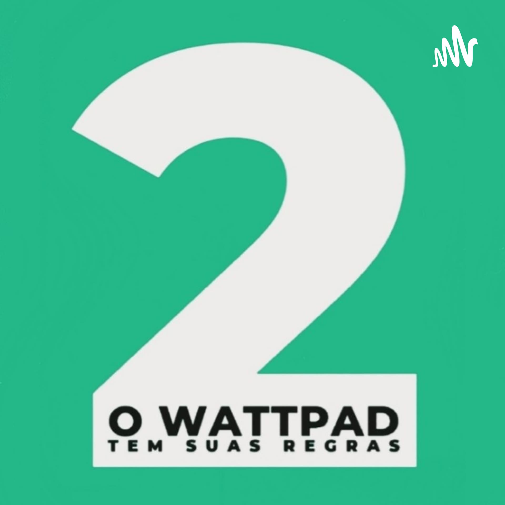 O Wattpad tem suas regras - Podcasts