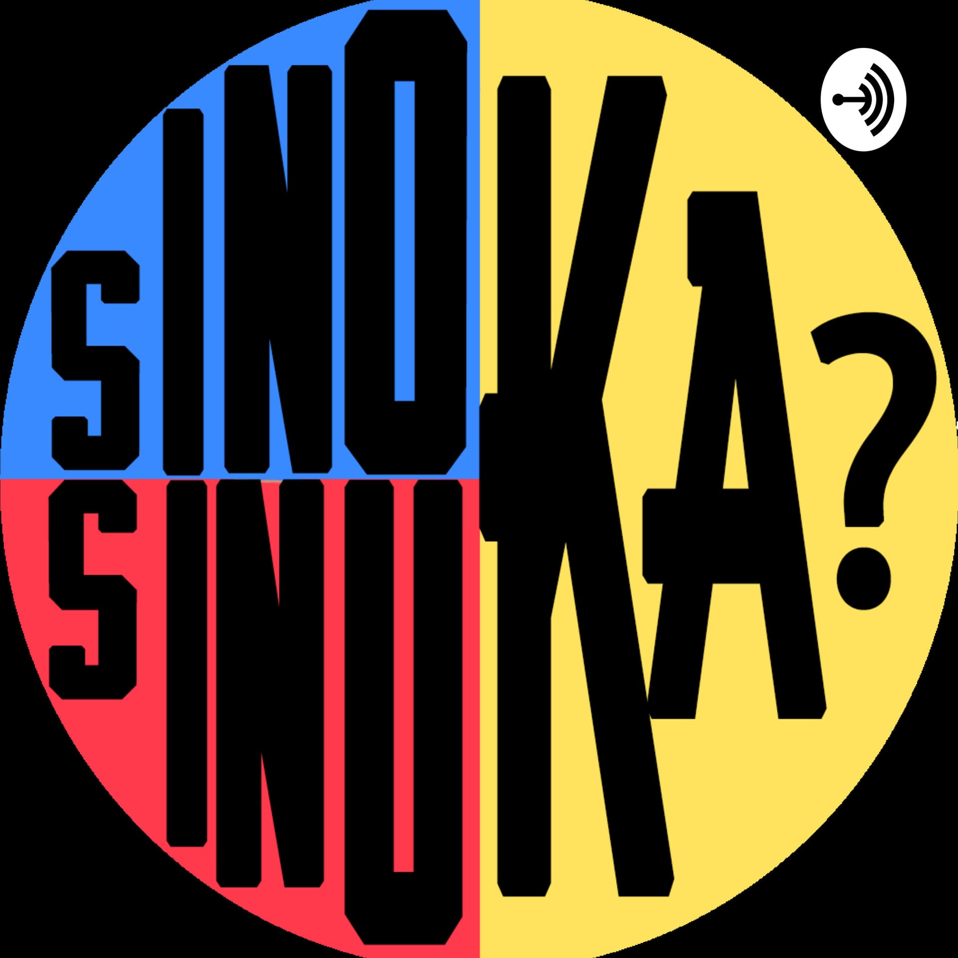 Sino ka? Sinuka! Sino-sinu? - Podcasts