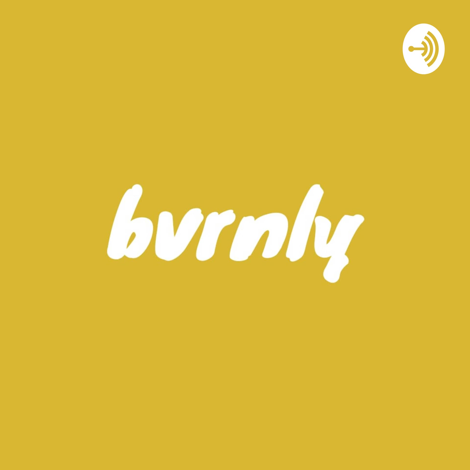 bvrnly - Podcasts