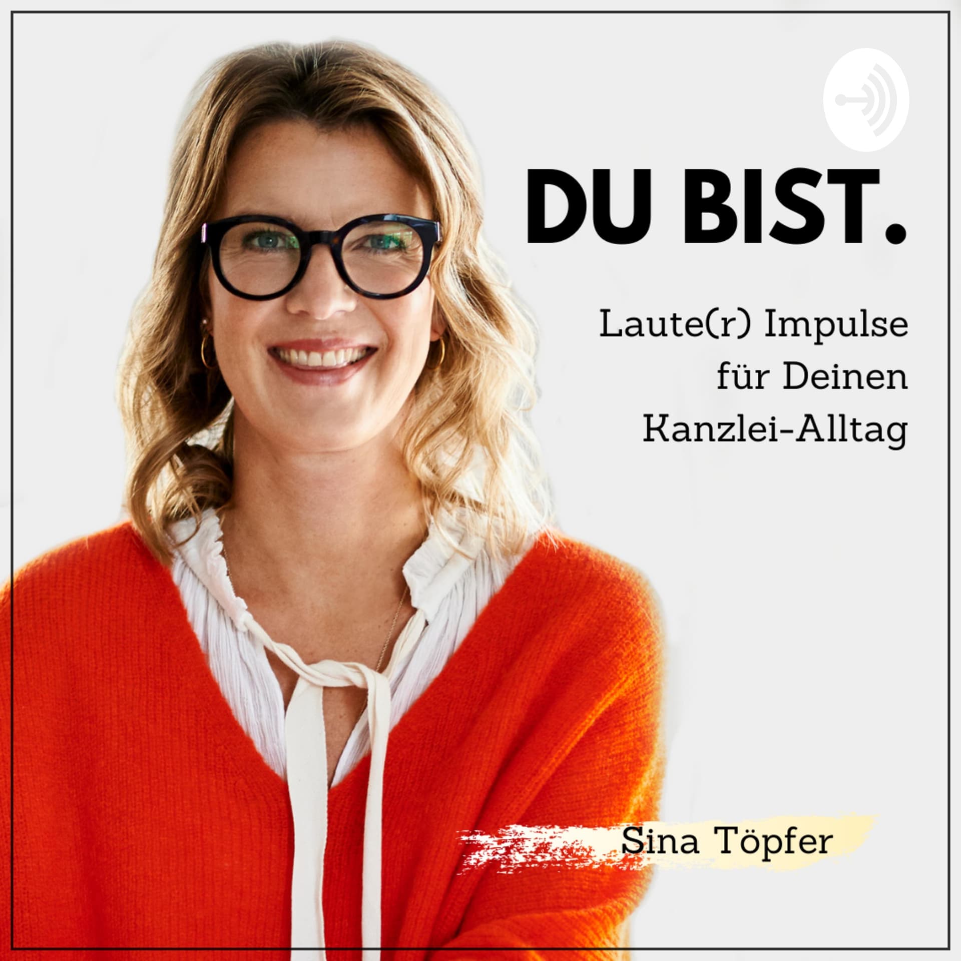 Du bist. Laute(r) Impulse für Deinen Kanzlei-Alltag. - Podcasts
