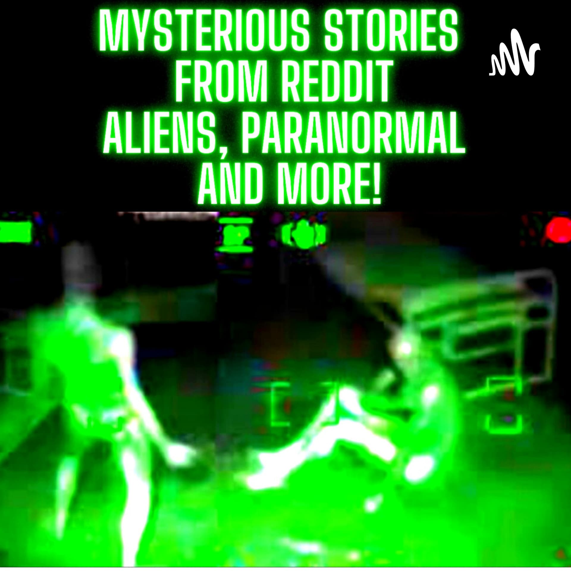 RSLASH Aliens - TRUE Alien Abductions, Paranormal and UFO, Bigfoot and Ghost Stories From Reddit - Podcasts