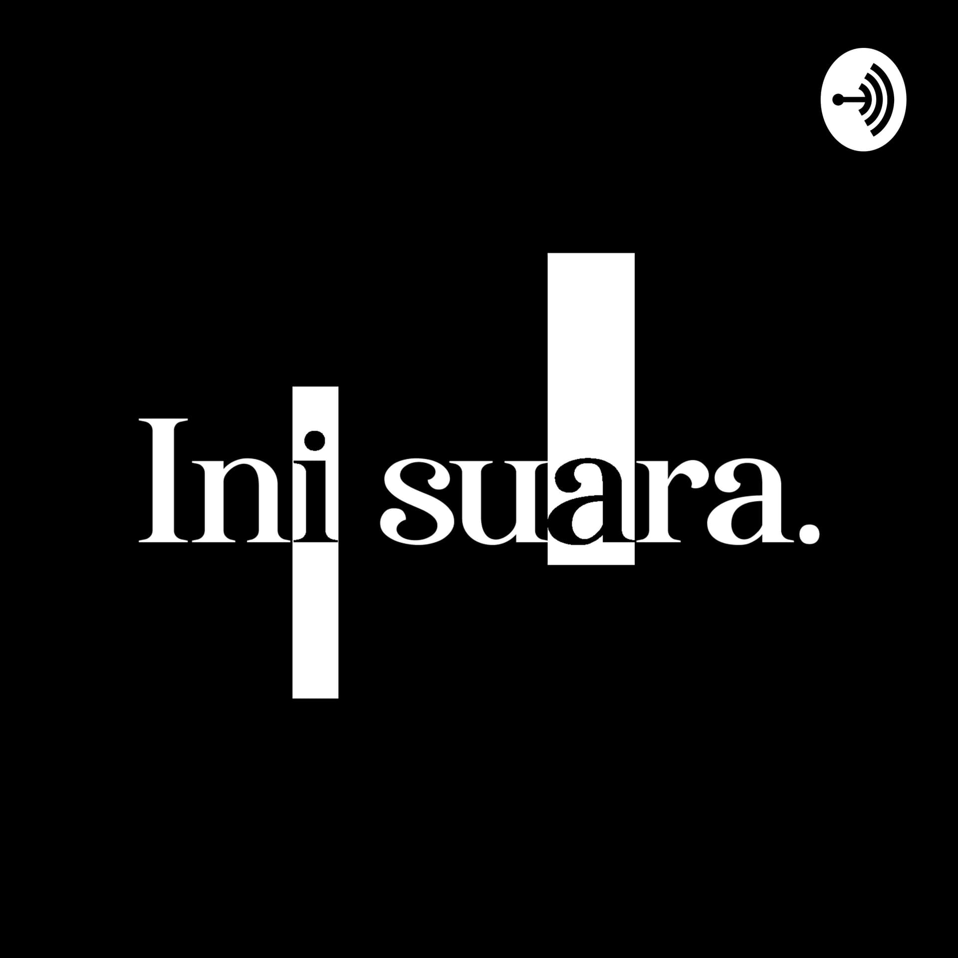 Ini Suara. - Podcasts