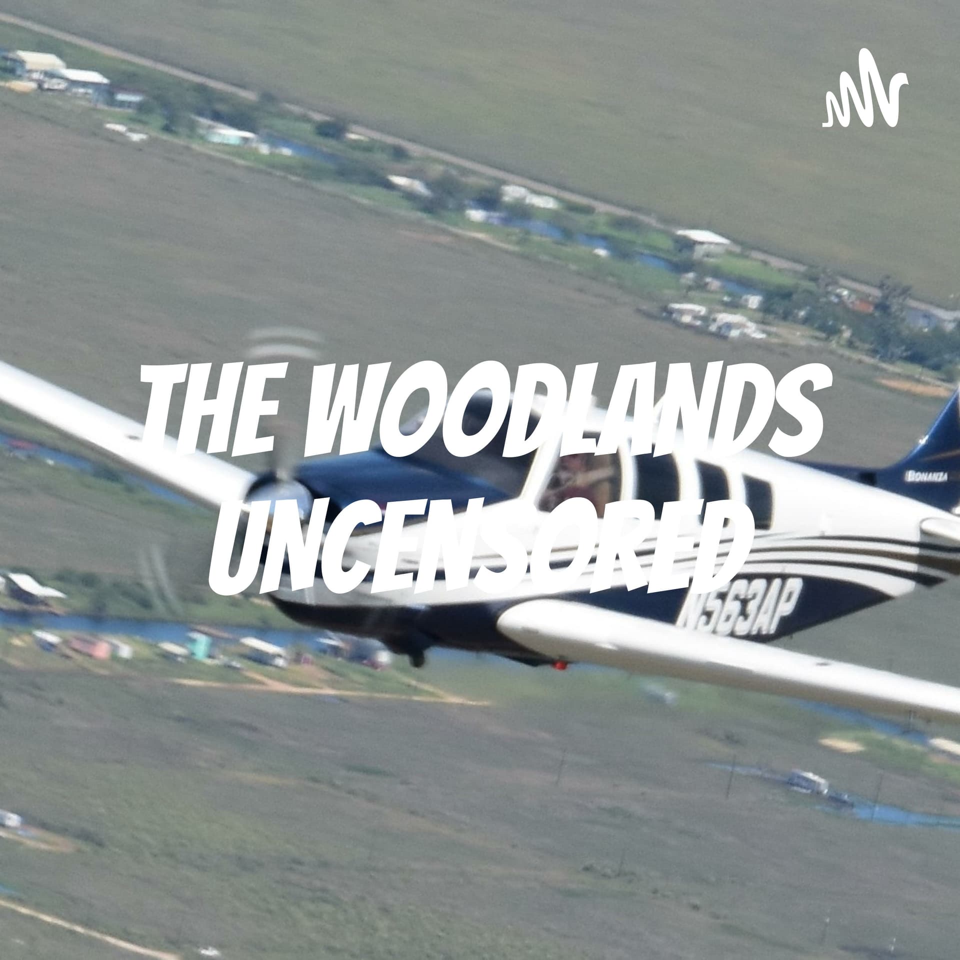 THE WOODLANDS UNCENSORED - Podcasts