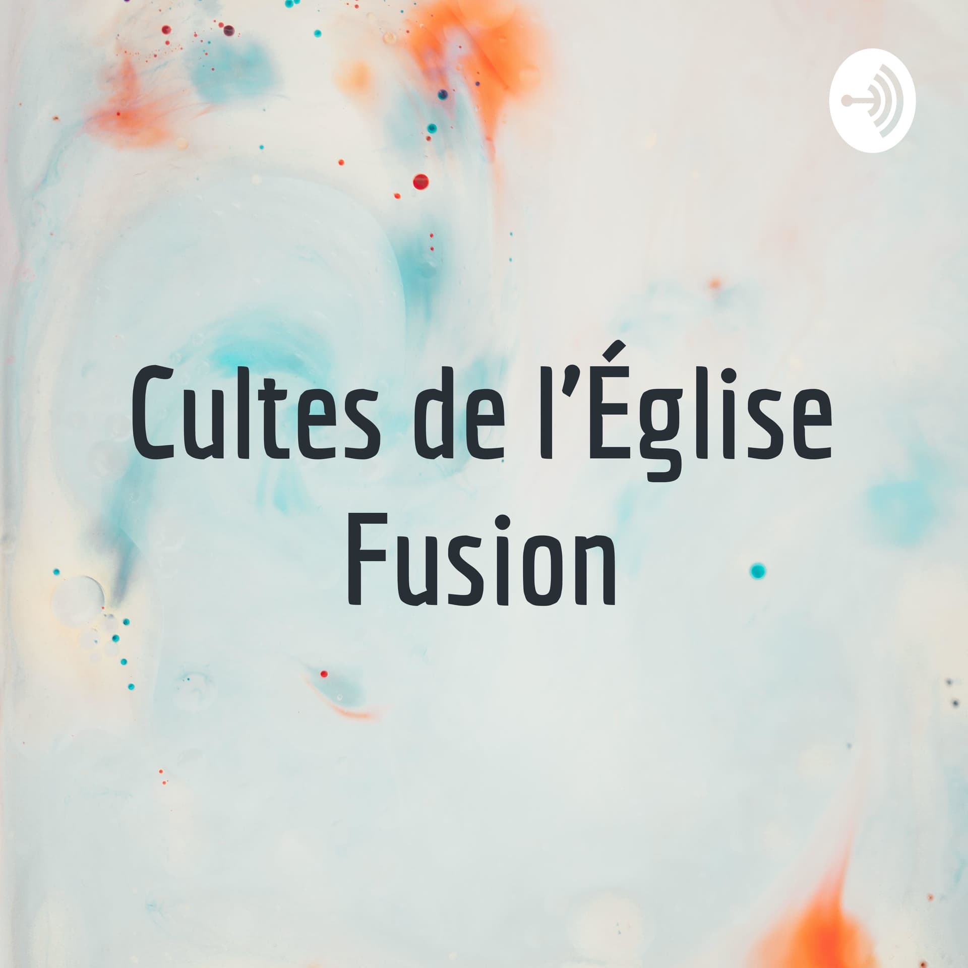 Cultes de l'Église Fusion - Podcasts