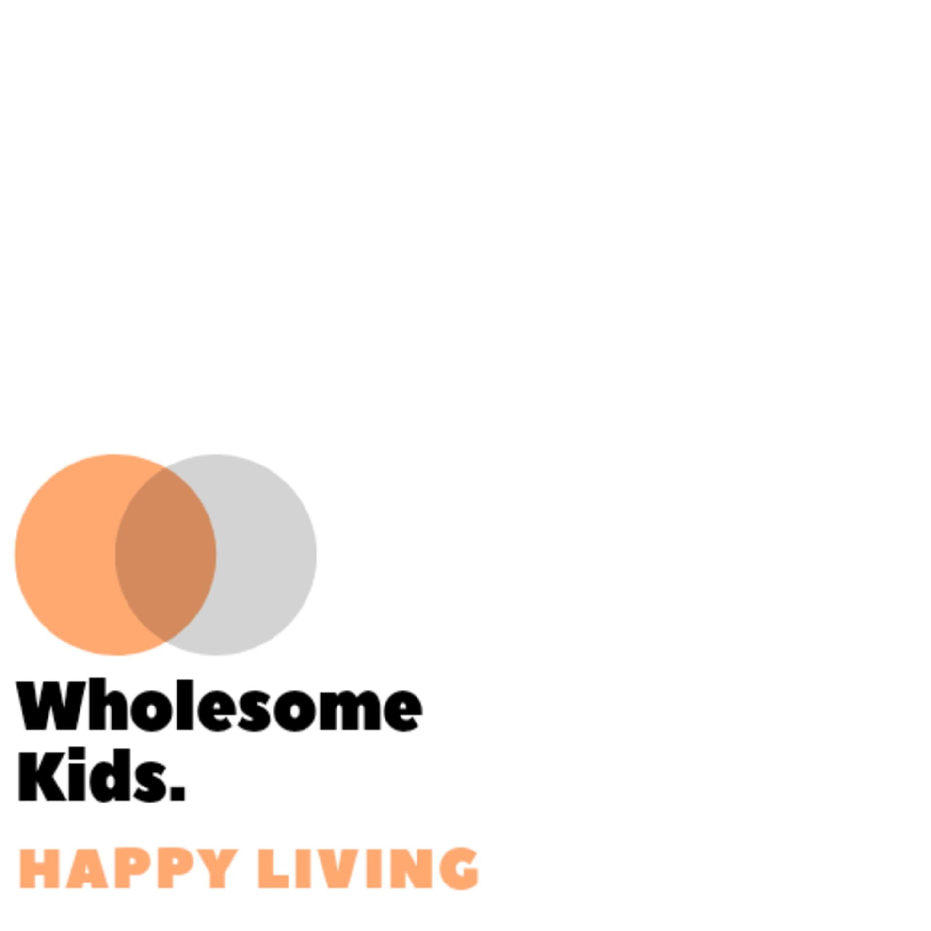 Wholesome Kids. Happy Living - Podcasts