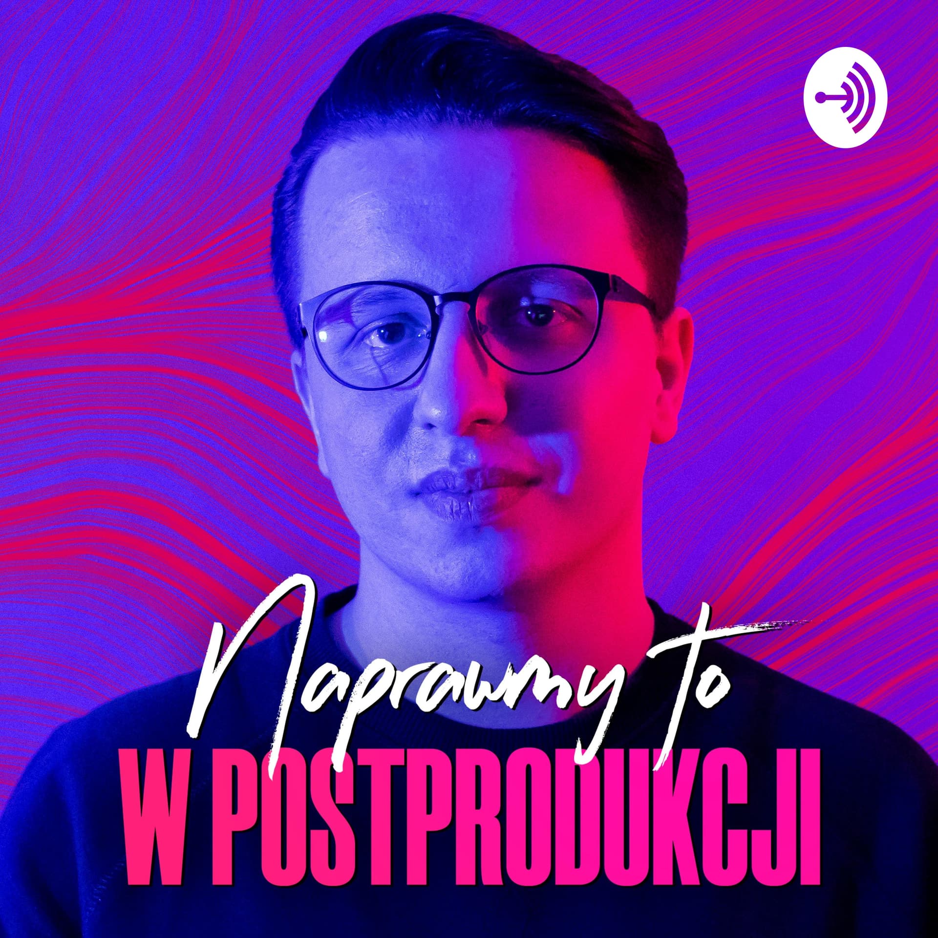Naprawmy to w Postprodukcji - Podcasts
