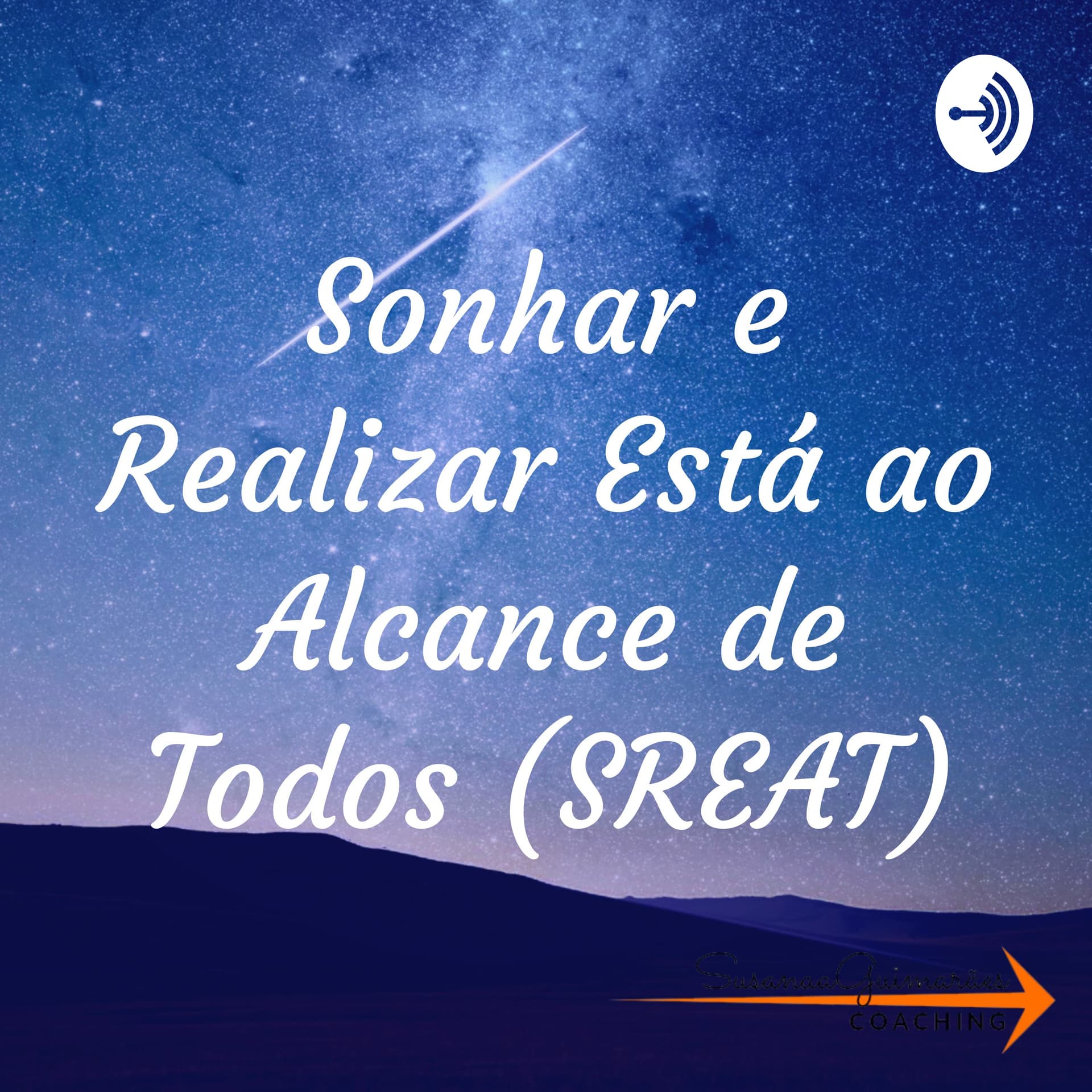 Sonhar e Realizar Está ao Alcance de Todos (SREAT) - Podcasts