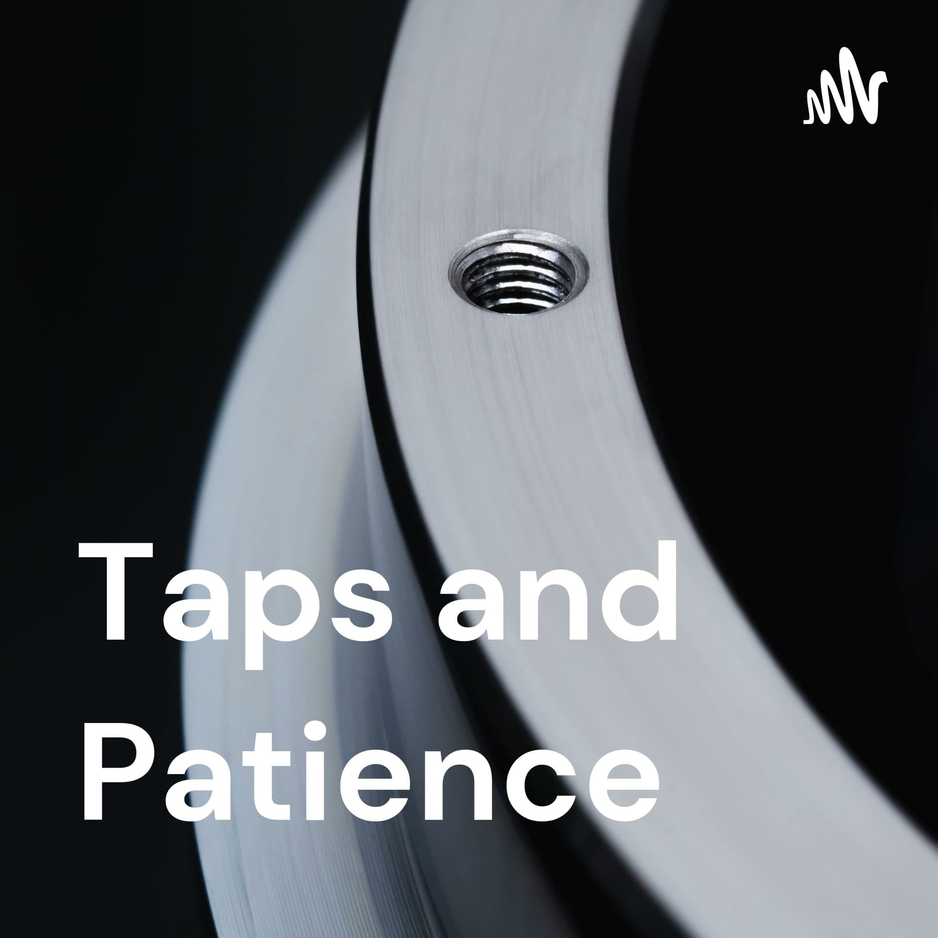 Taps and Patience | Business and Machining Podcast - Podcasts