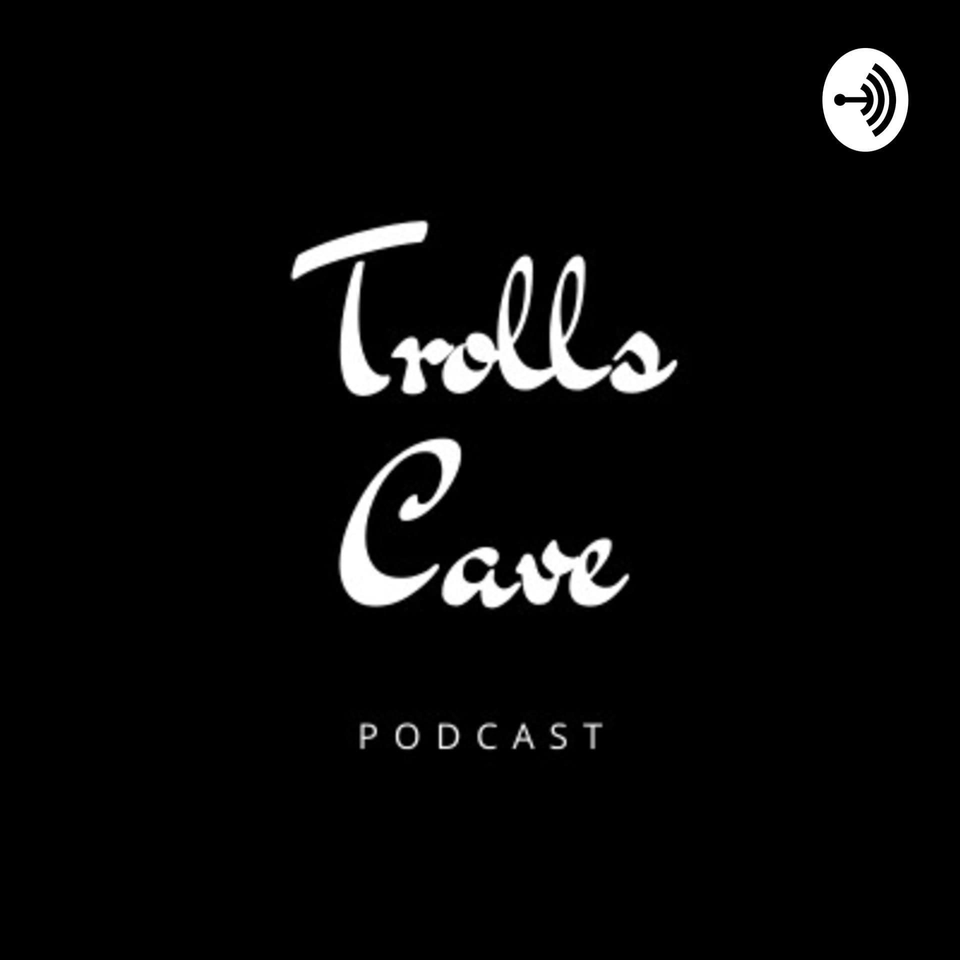 Trolls Cave - Podcasts