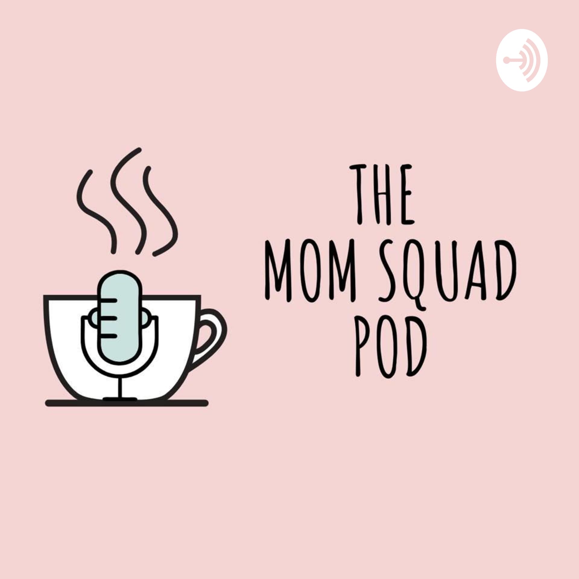 The Mom Squad Pod - Podcasts