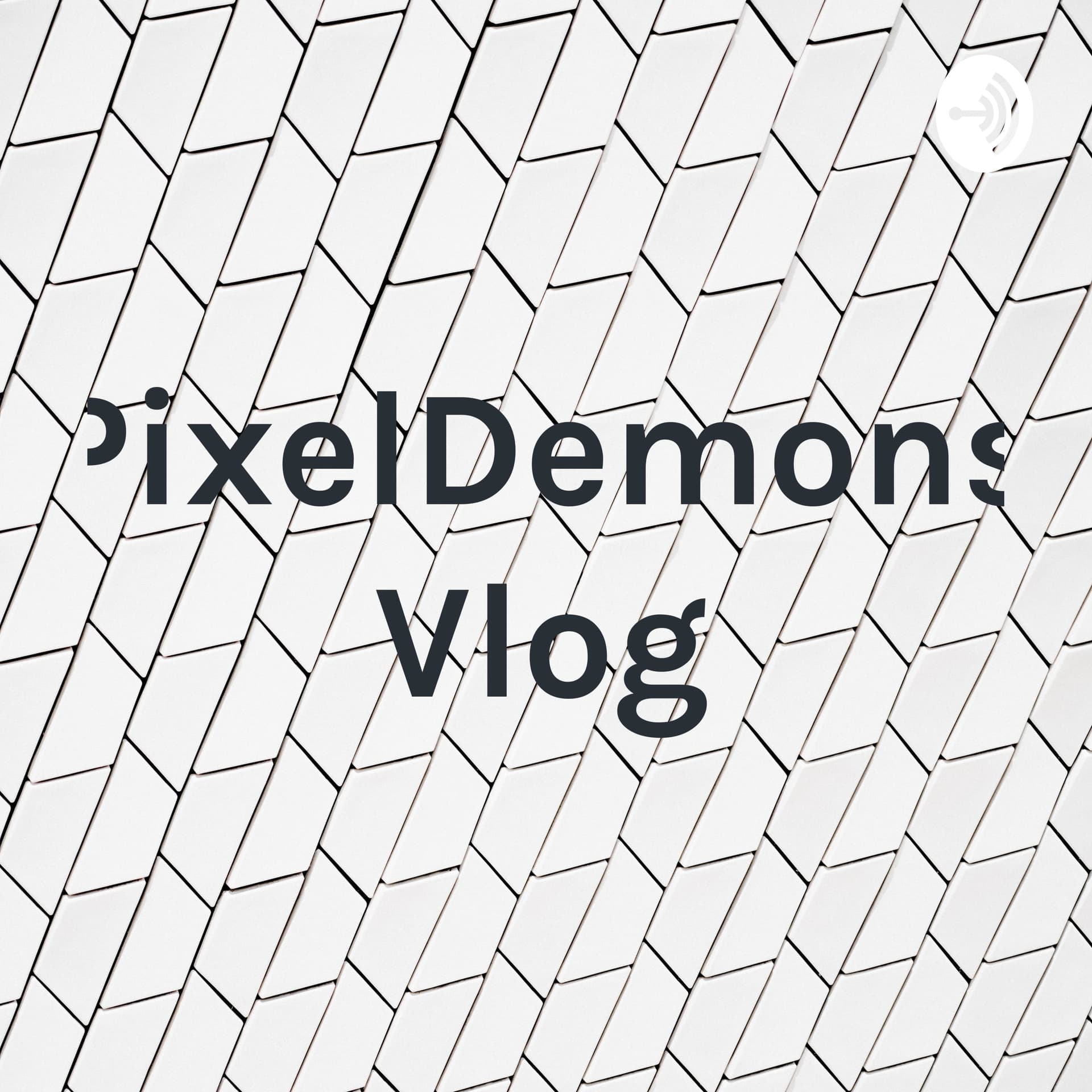 PixelDemons Vlog - Podcasts