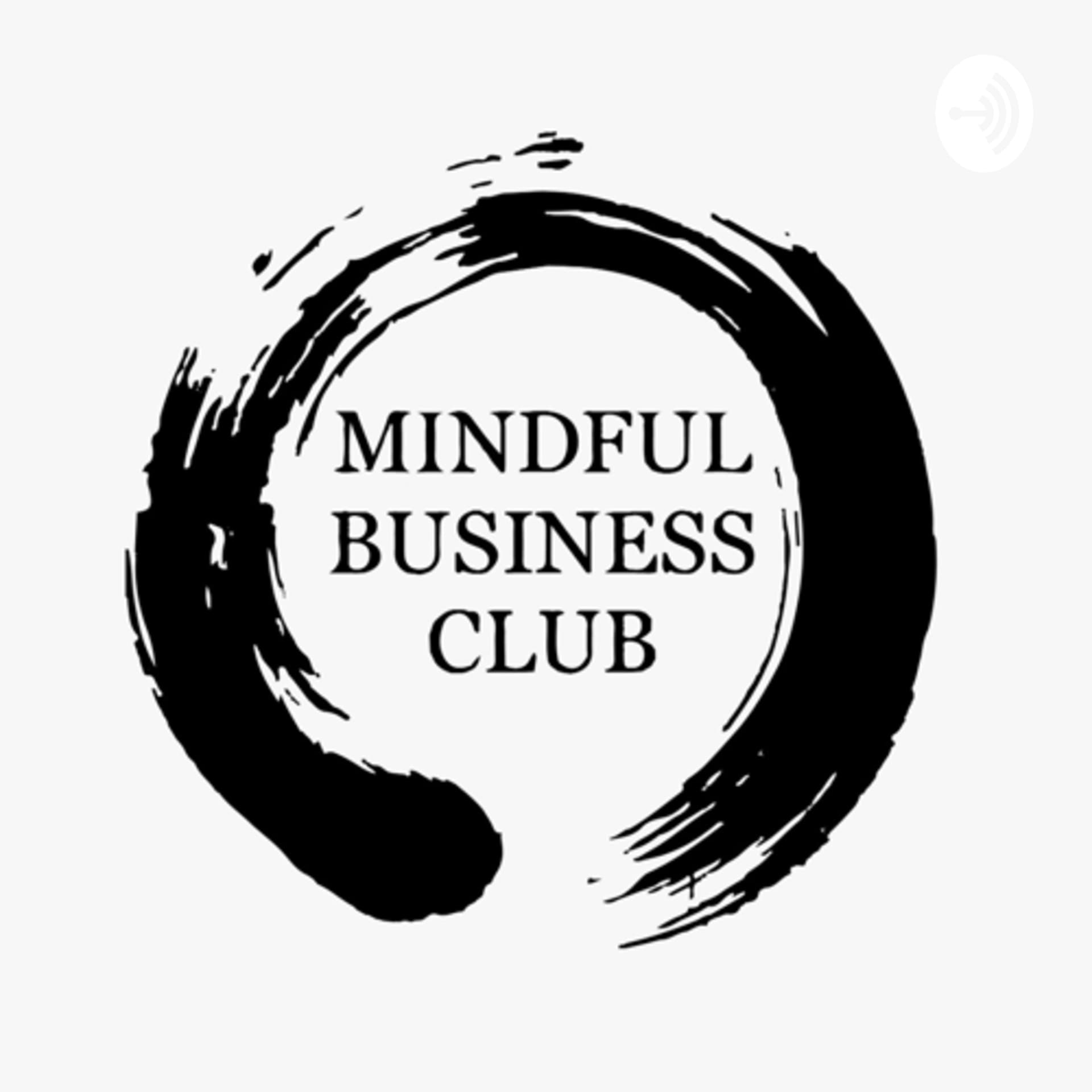 Mindful Business Club - People First - Mindful in your business - Podcasts