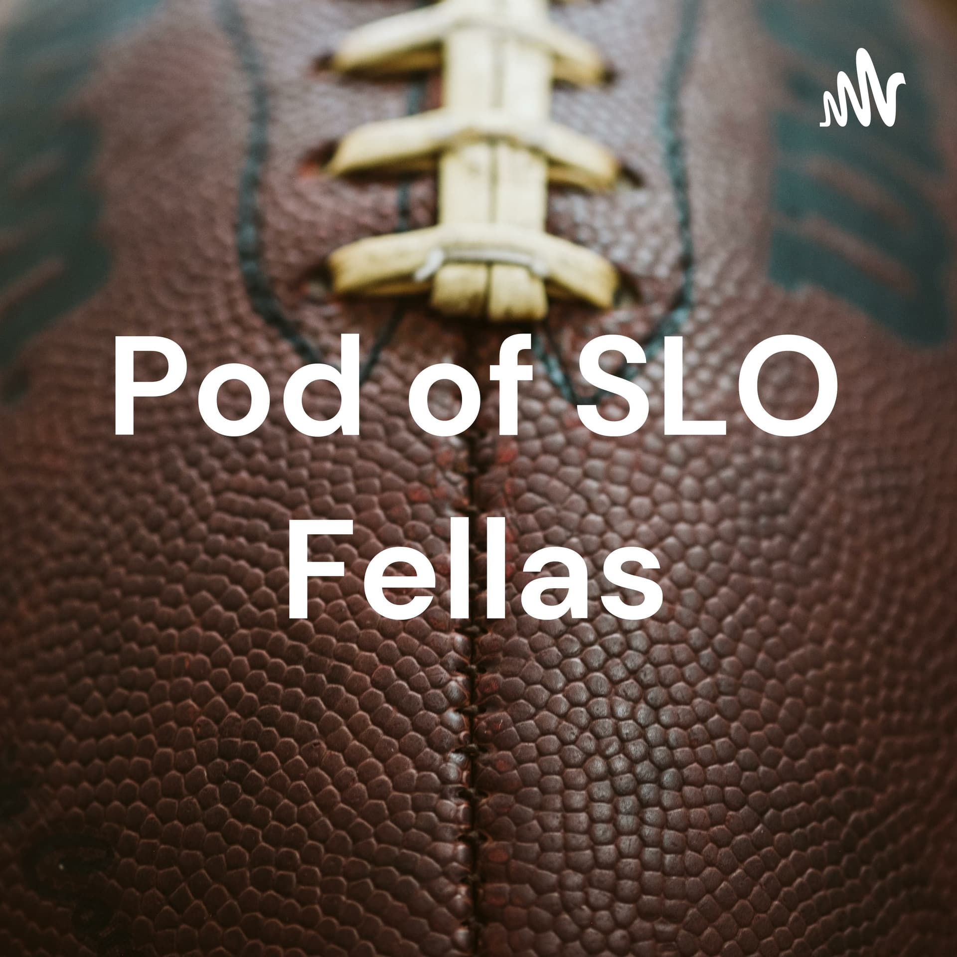 Pod of SLO Fellas - Podcasts