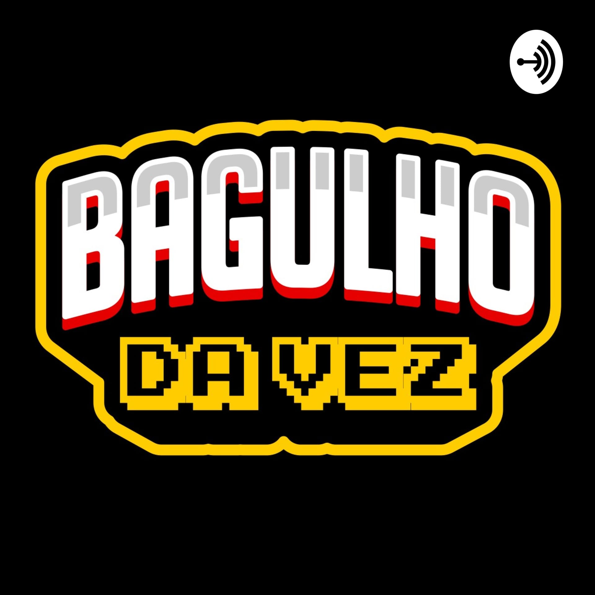 Bagulho da Vez - Podcasts
