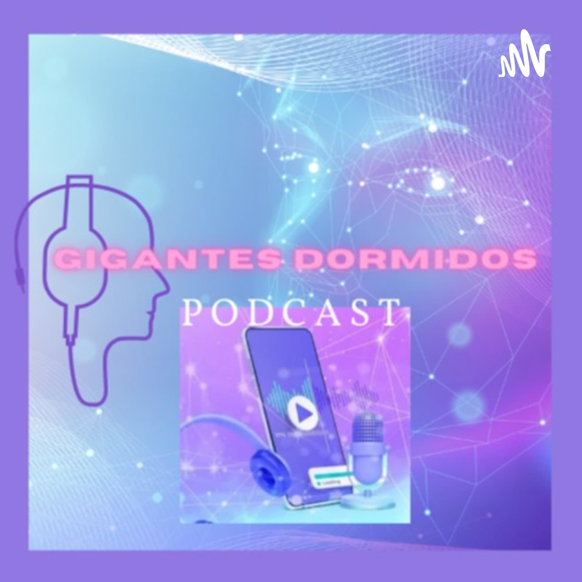 GIGANTES DORMIDOS - Podcasts