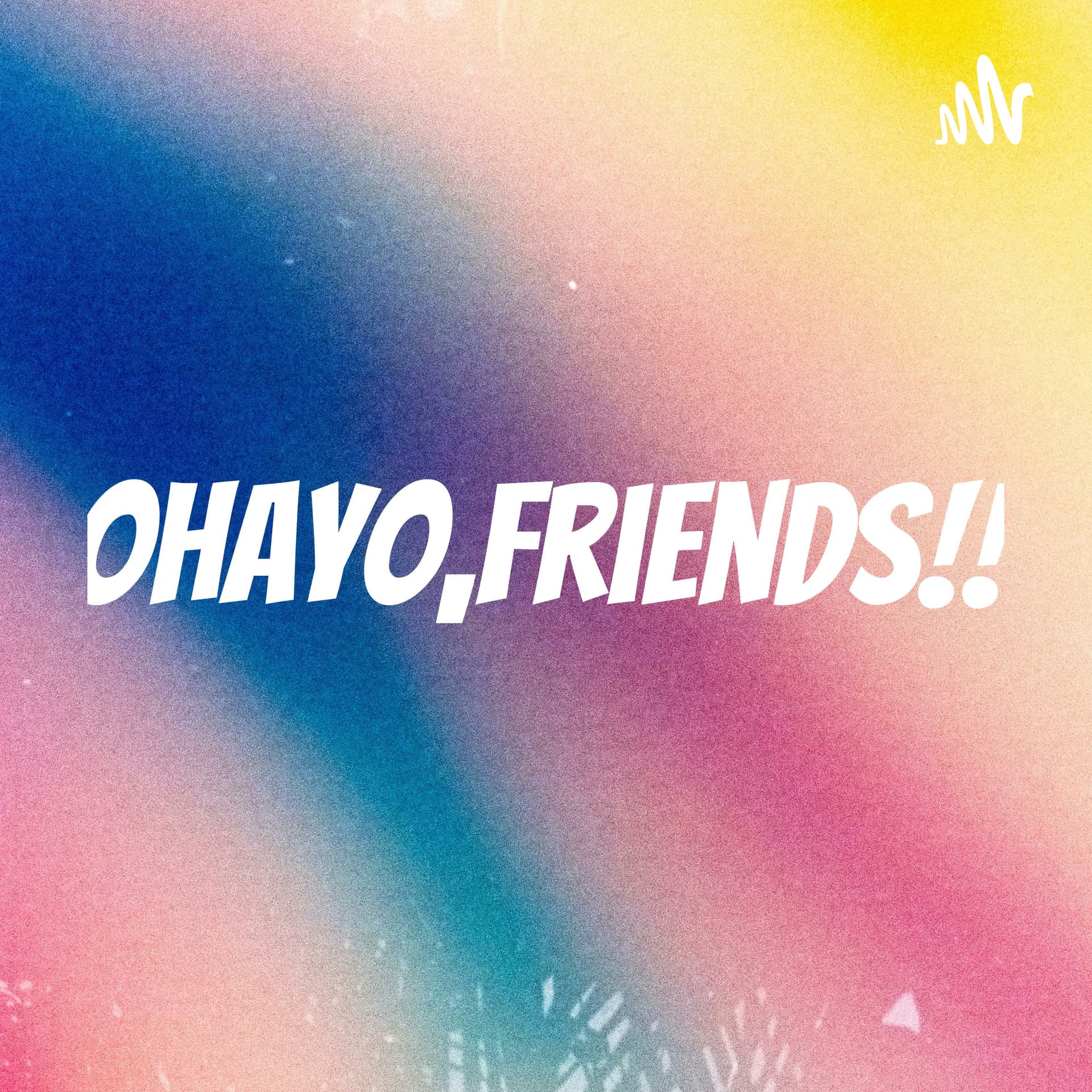 Ohayo,Friends倶楽部 - Podcasts