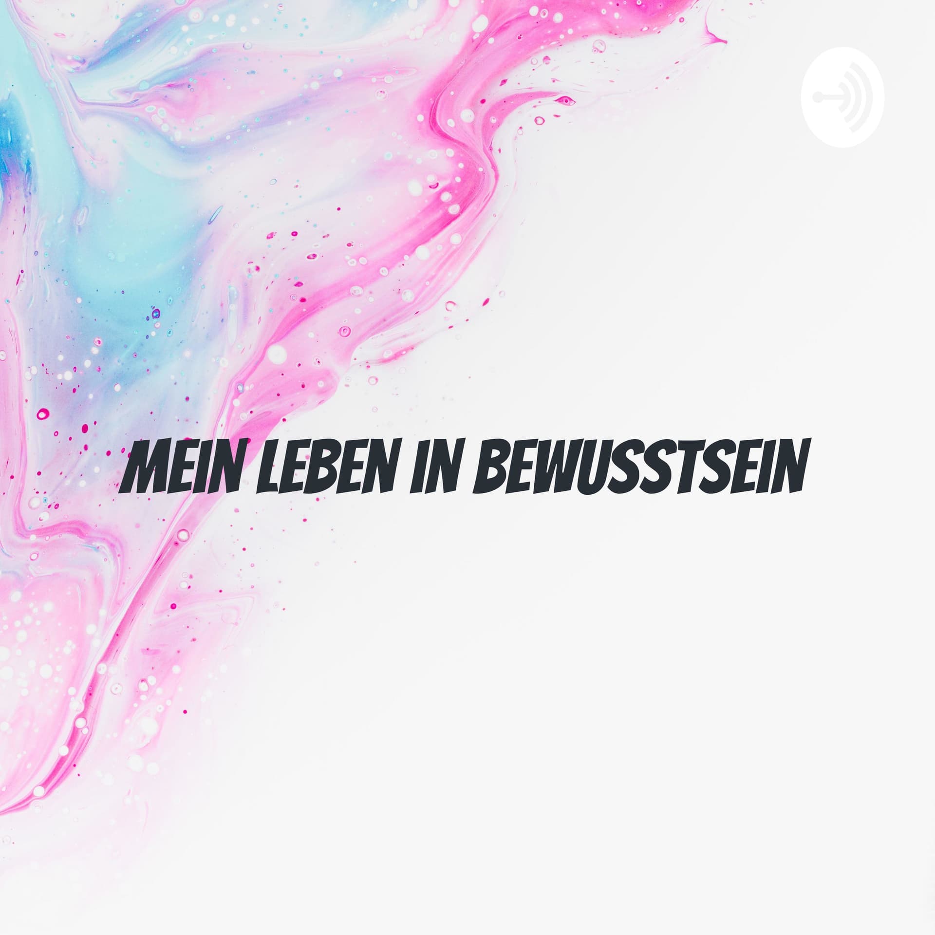Mein Leben in Bewusstsein - Podcasts