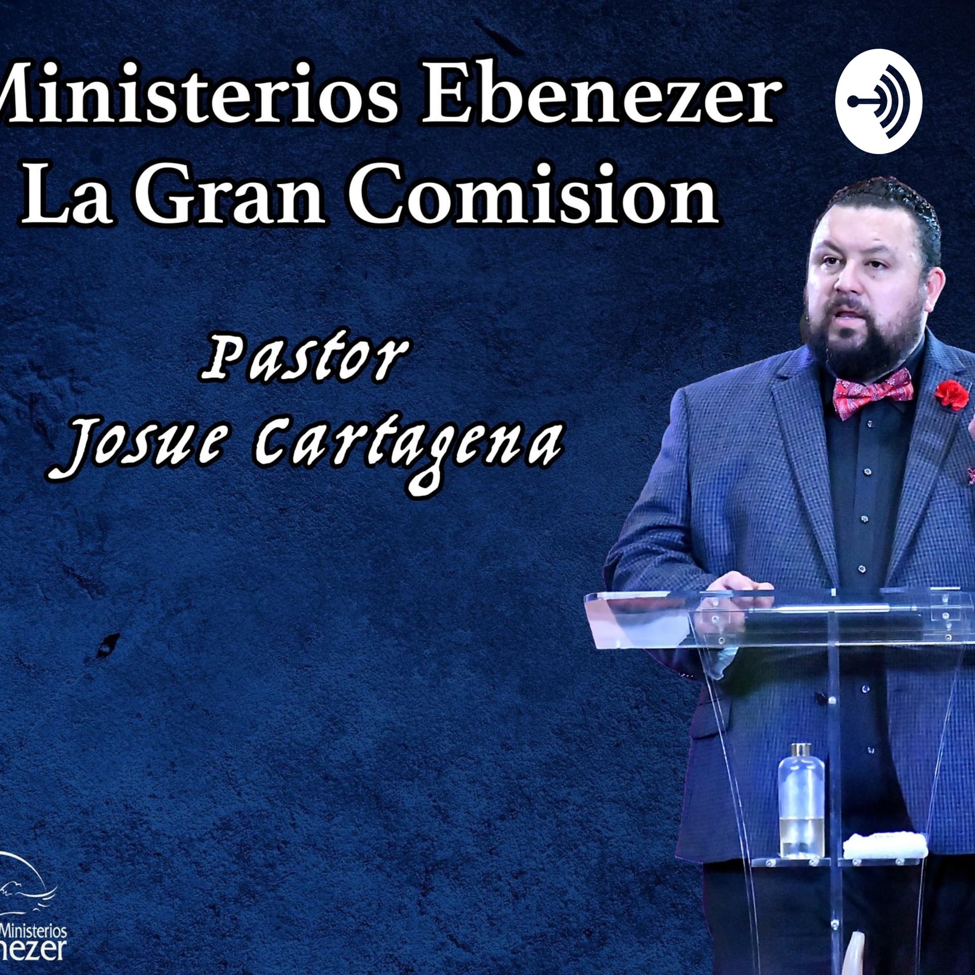 Ebenezer La Gran Comision - Podcasts