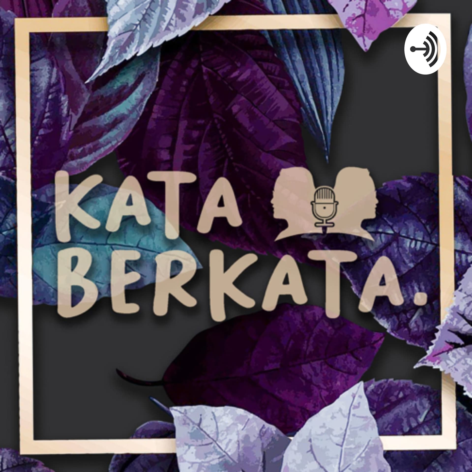 Kata Berkata. - Podcasts