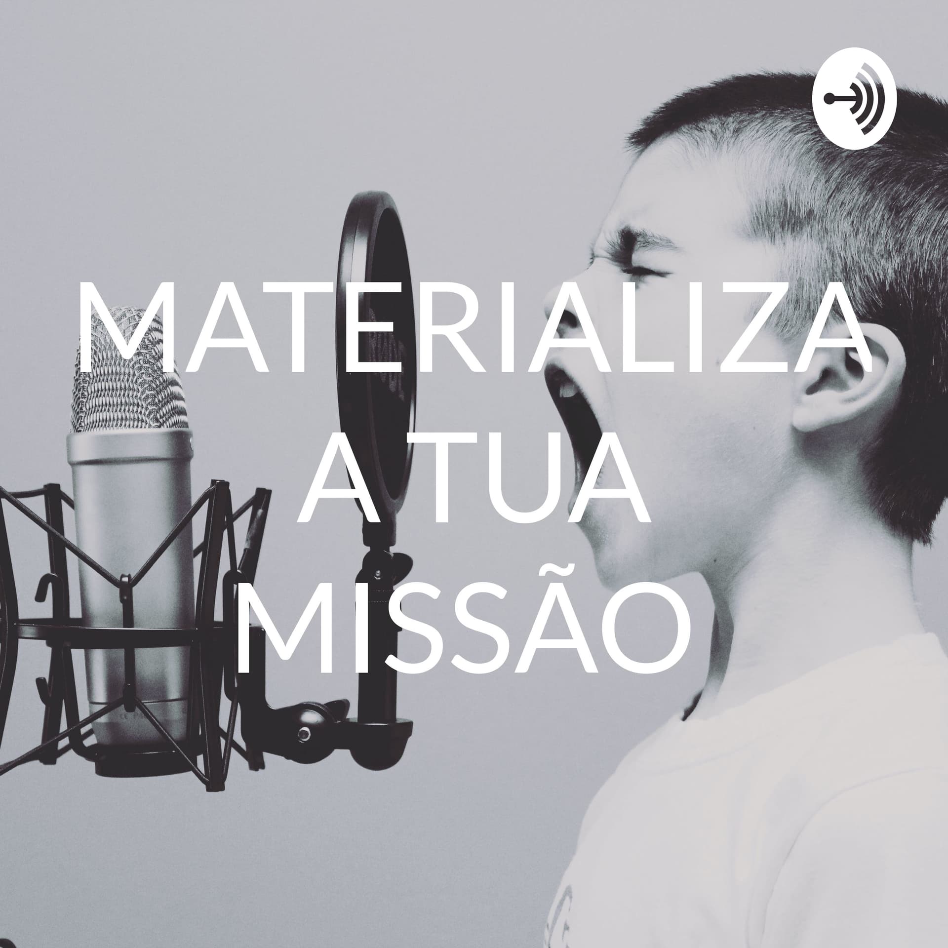 MATERIALIZA A TUA MISSÃO - Podcasts