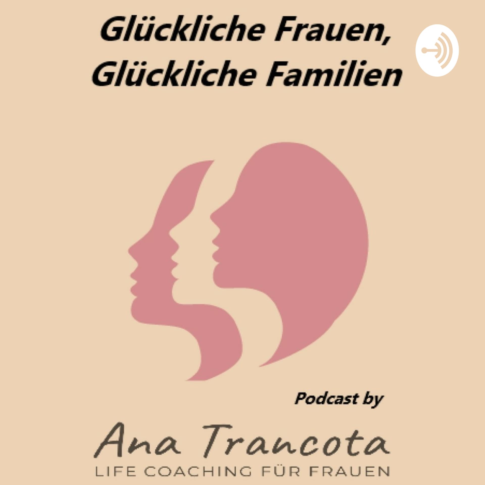 Glückliche Frauen, Glückliche Familien - Podcasts