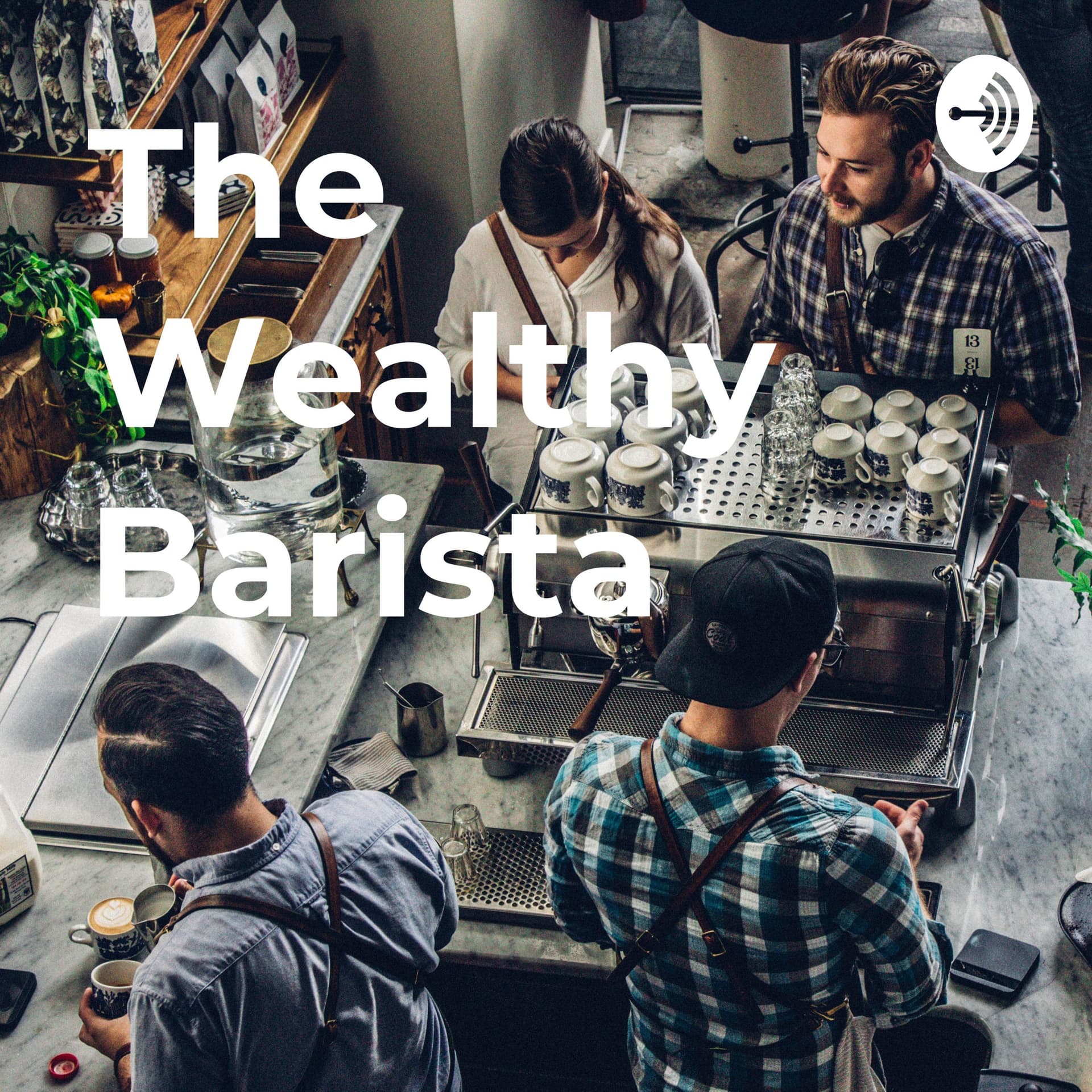 The Wealthy Barista - Podcasts