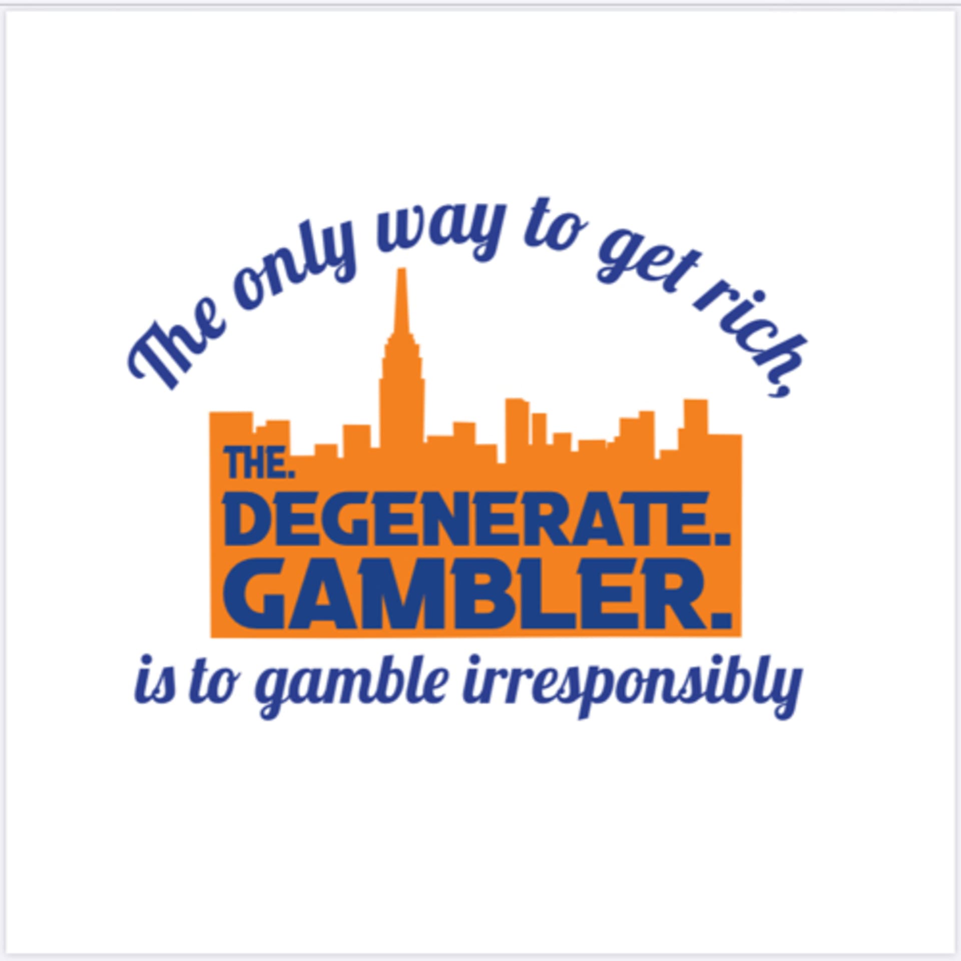 The. Degenerate. Gambler. - Podcasts