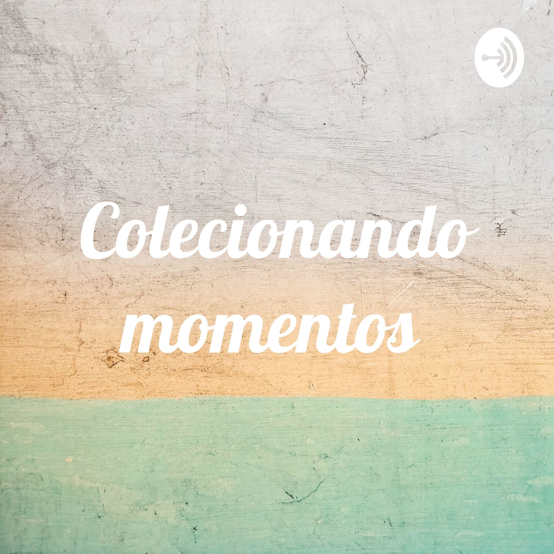 Colecionando momentos - Podcasts