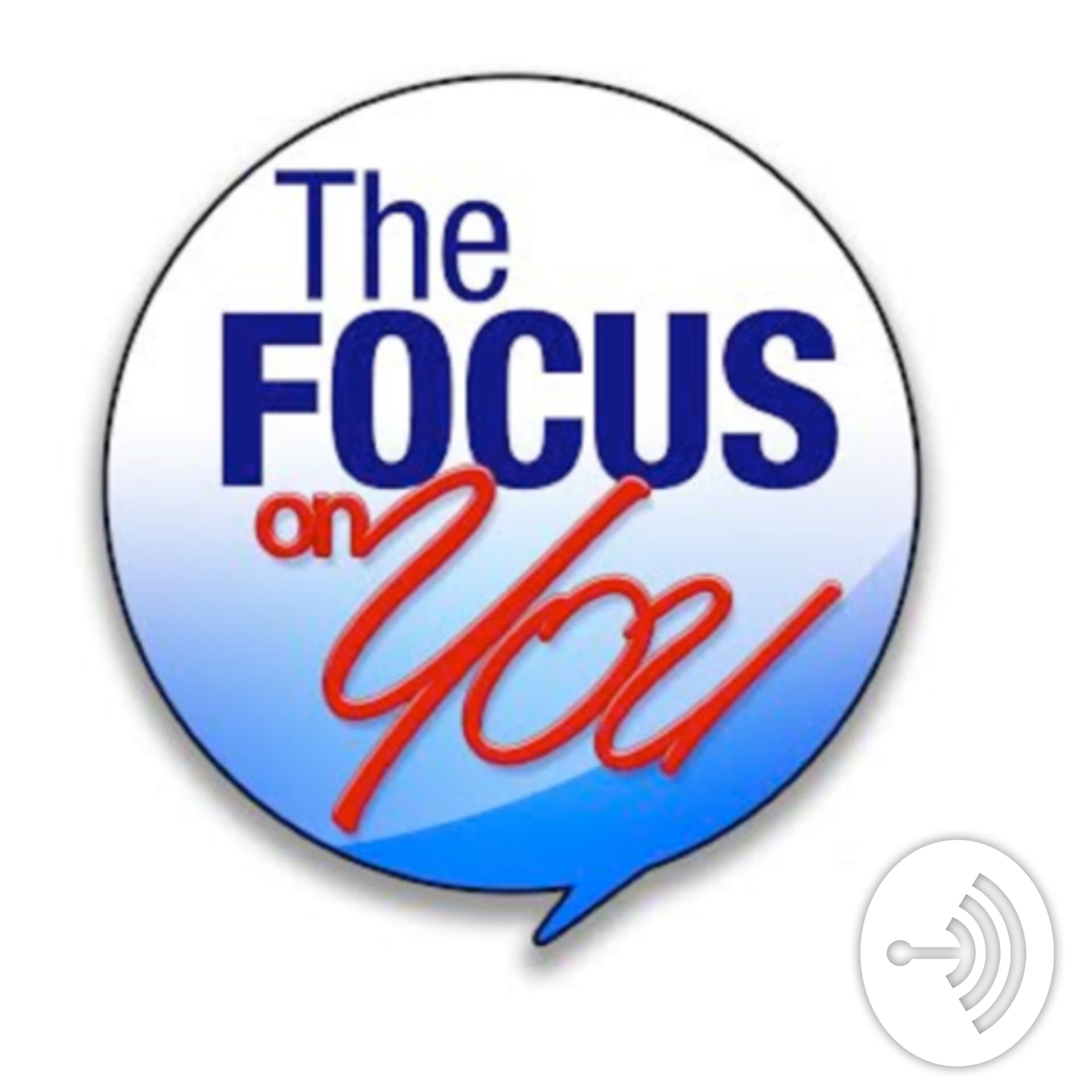 The Focus On You - Podcasts