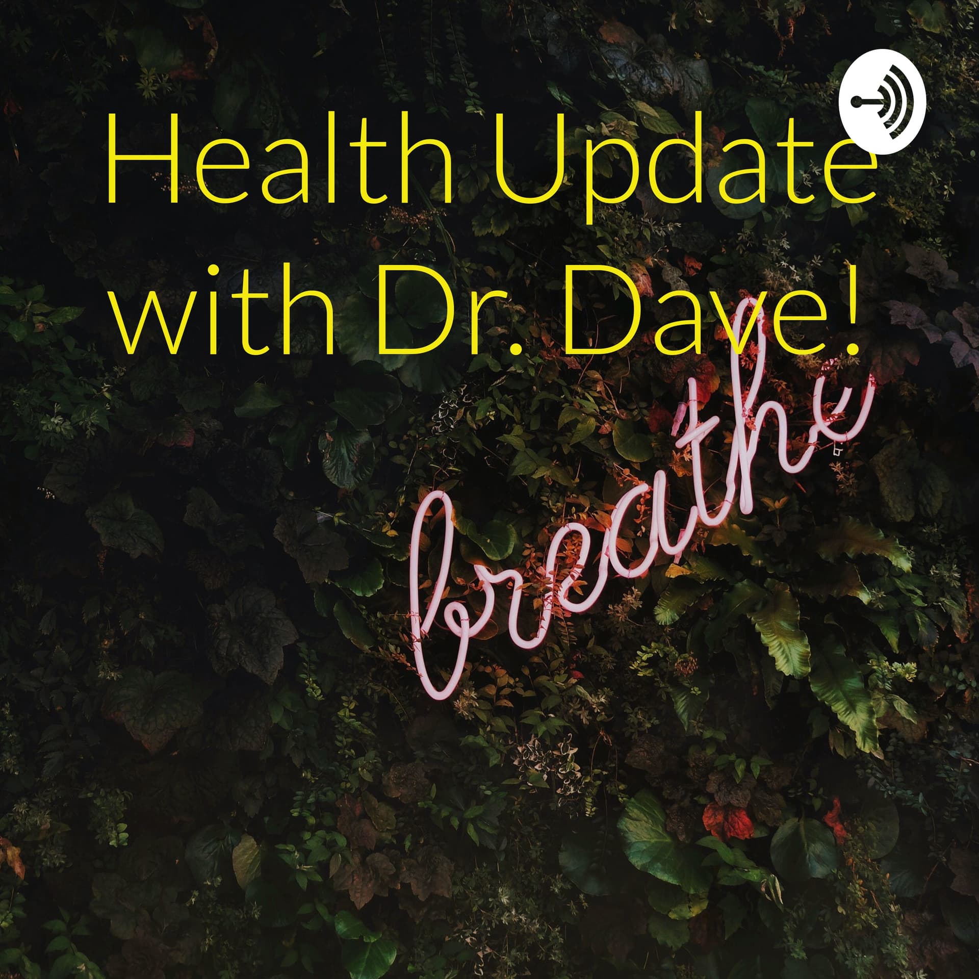Health Update with Dr. Dave! - Podcasts