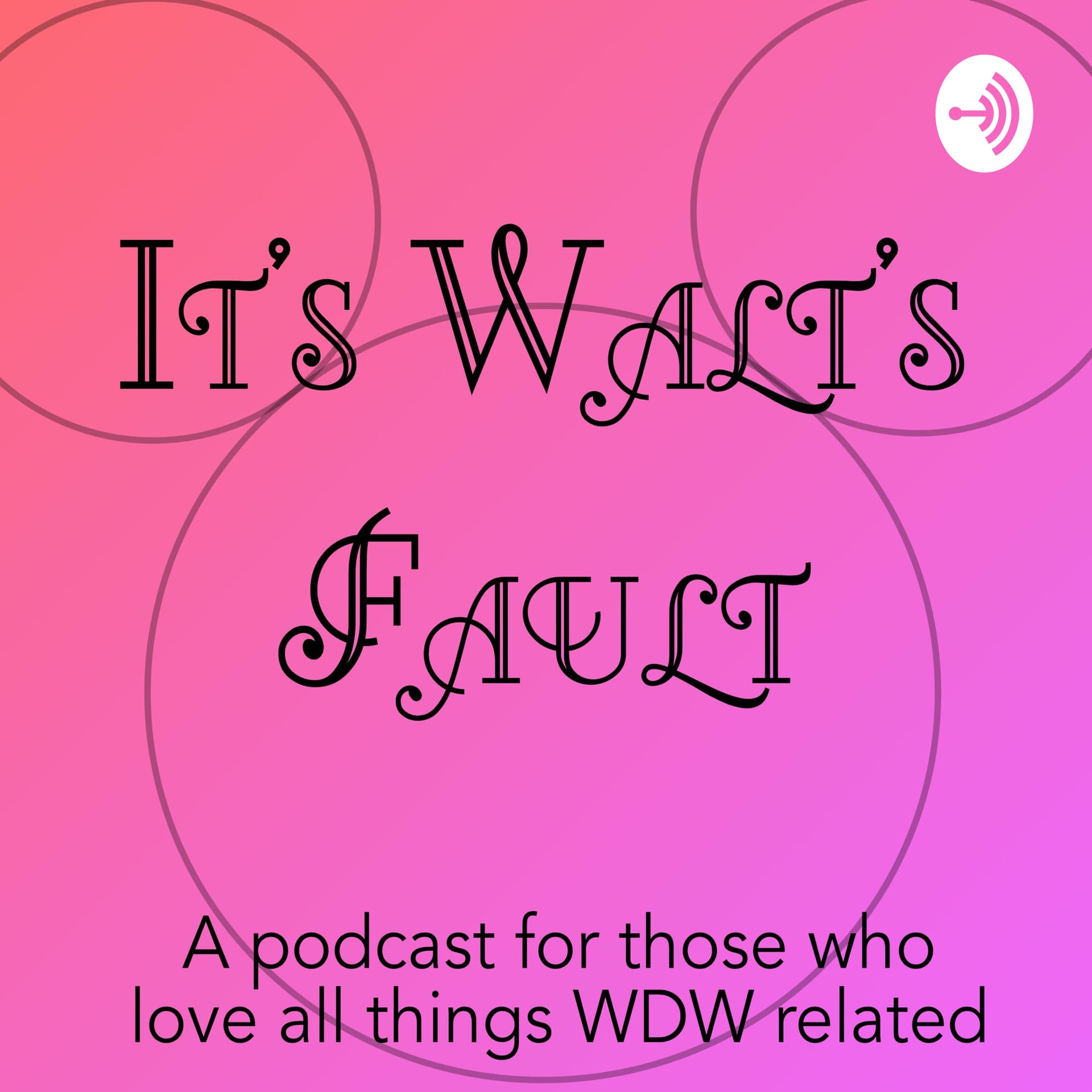 It's Walt's Fault - Podcasts