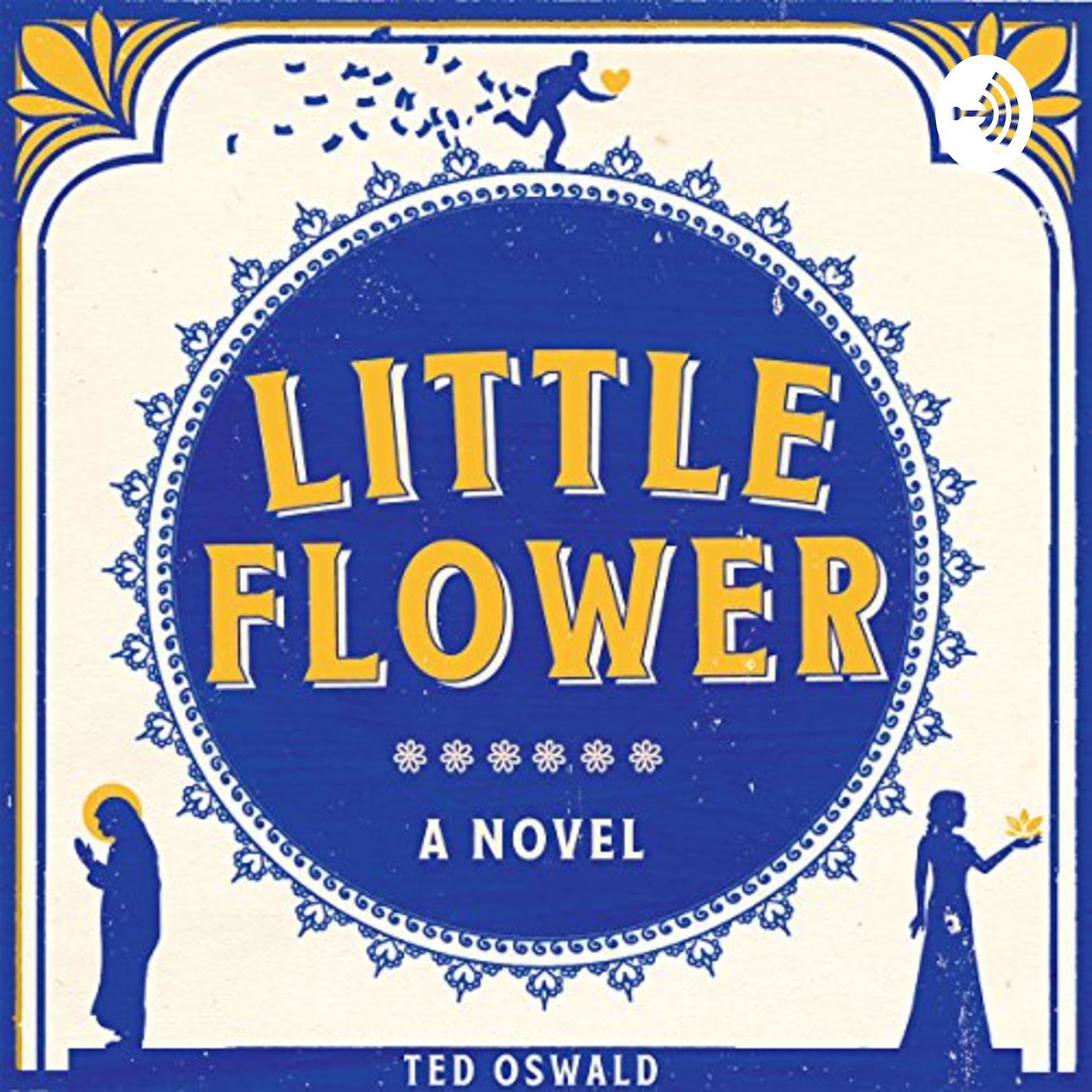 LITTLE FLOWER: A Novel - Podcasts
