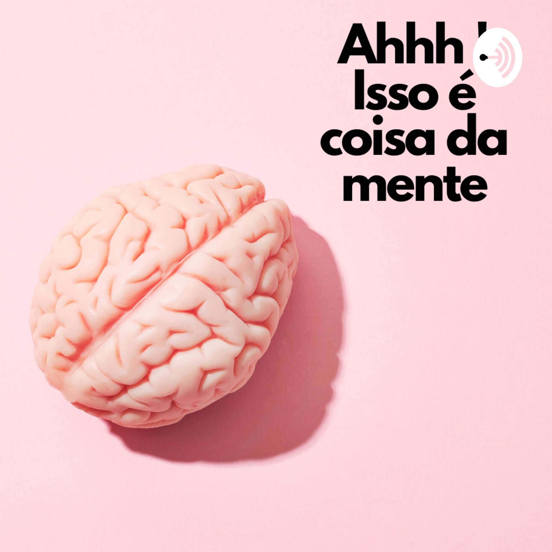 Isso é coisa da mente - Podcasts