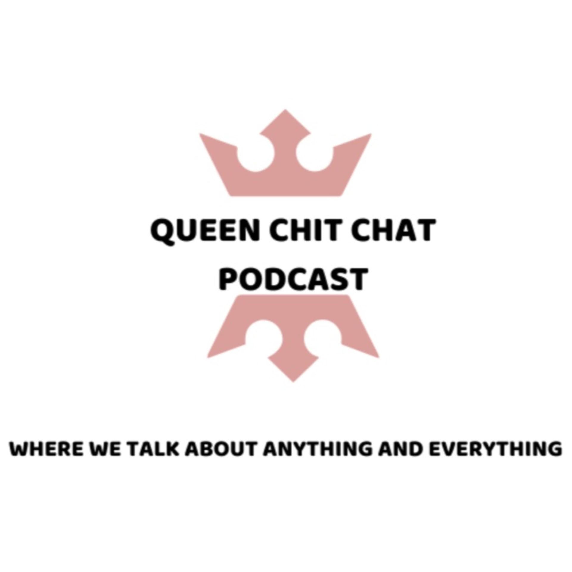 QUEEN CHIT CHAT PODCAST - Podcasts
