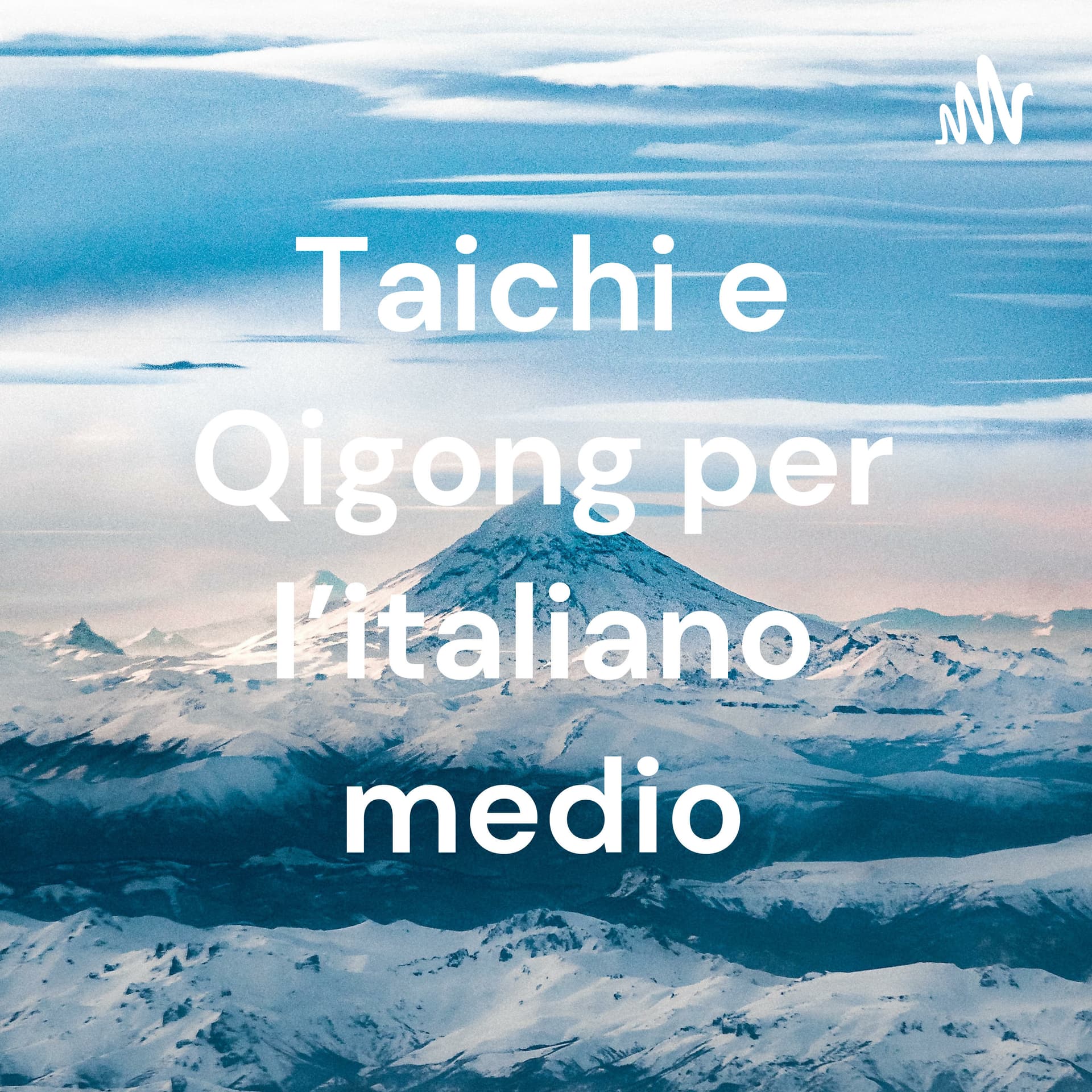 Taichi e Qigong per l'italiano medio - Podcasts
