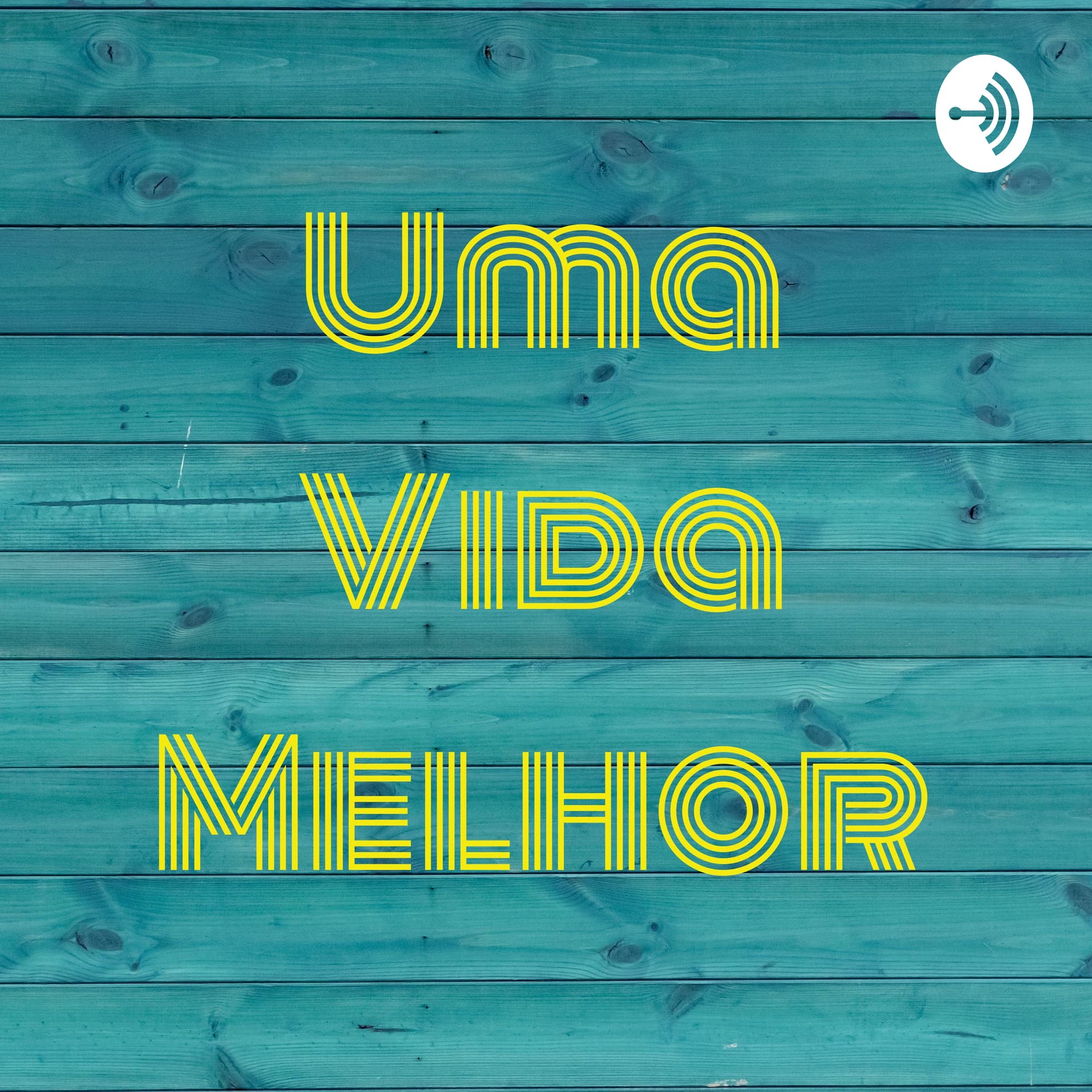 Uma Vida Melhor - Podcasts