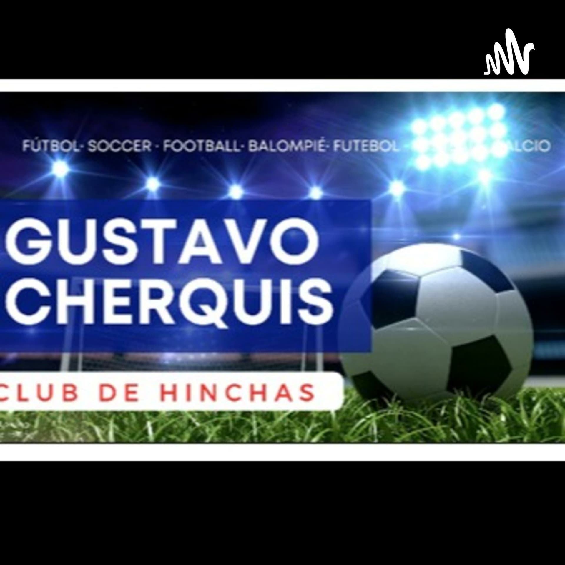 CLUB DE HINCHAS. Gustavo Cherquis - Podcasts