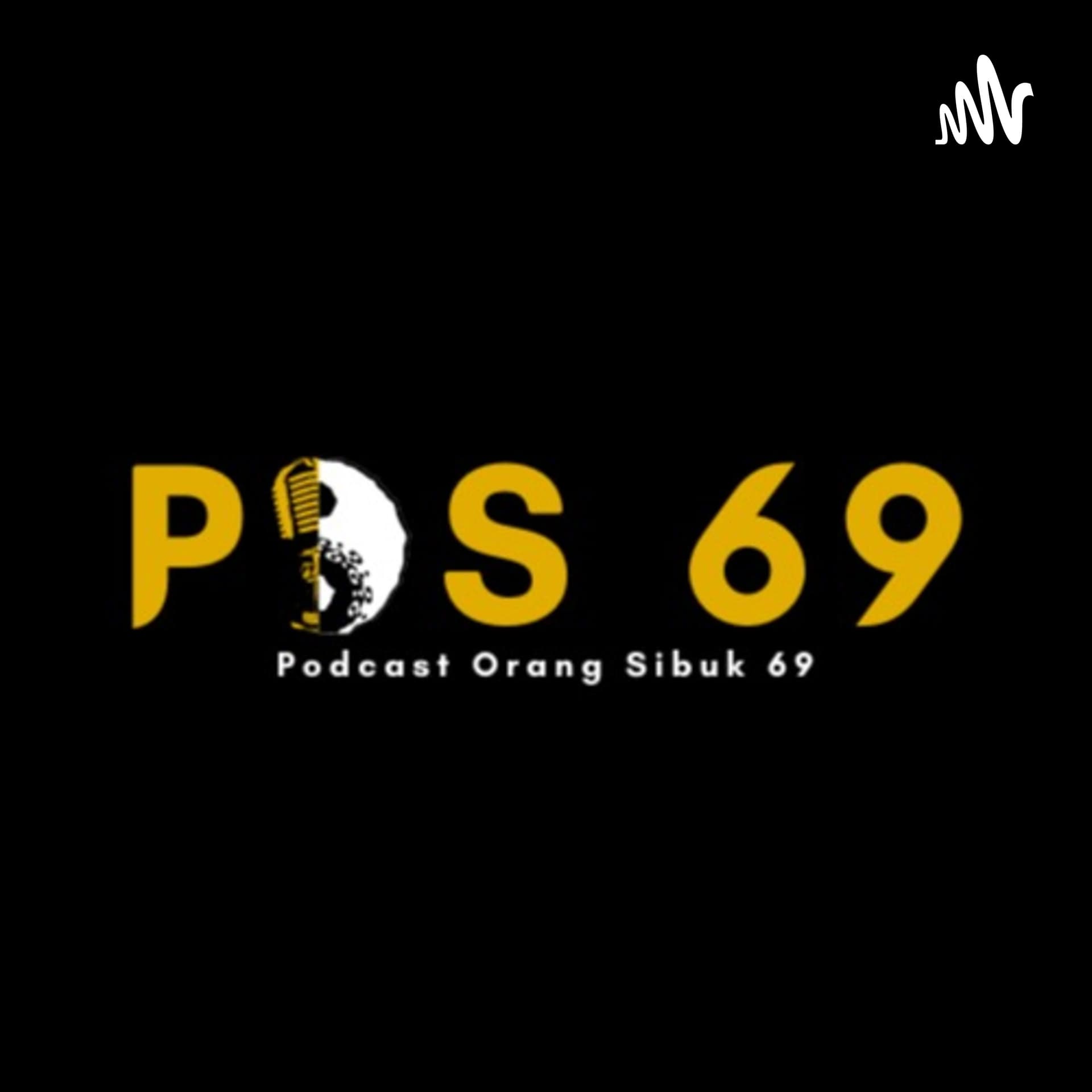 POS 69 (PODCAST ORANG SIBUK 69) - Podcasts