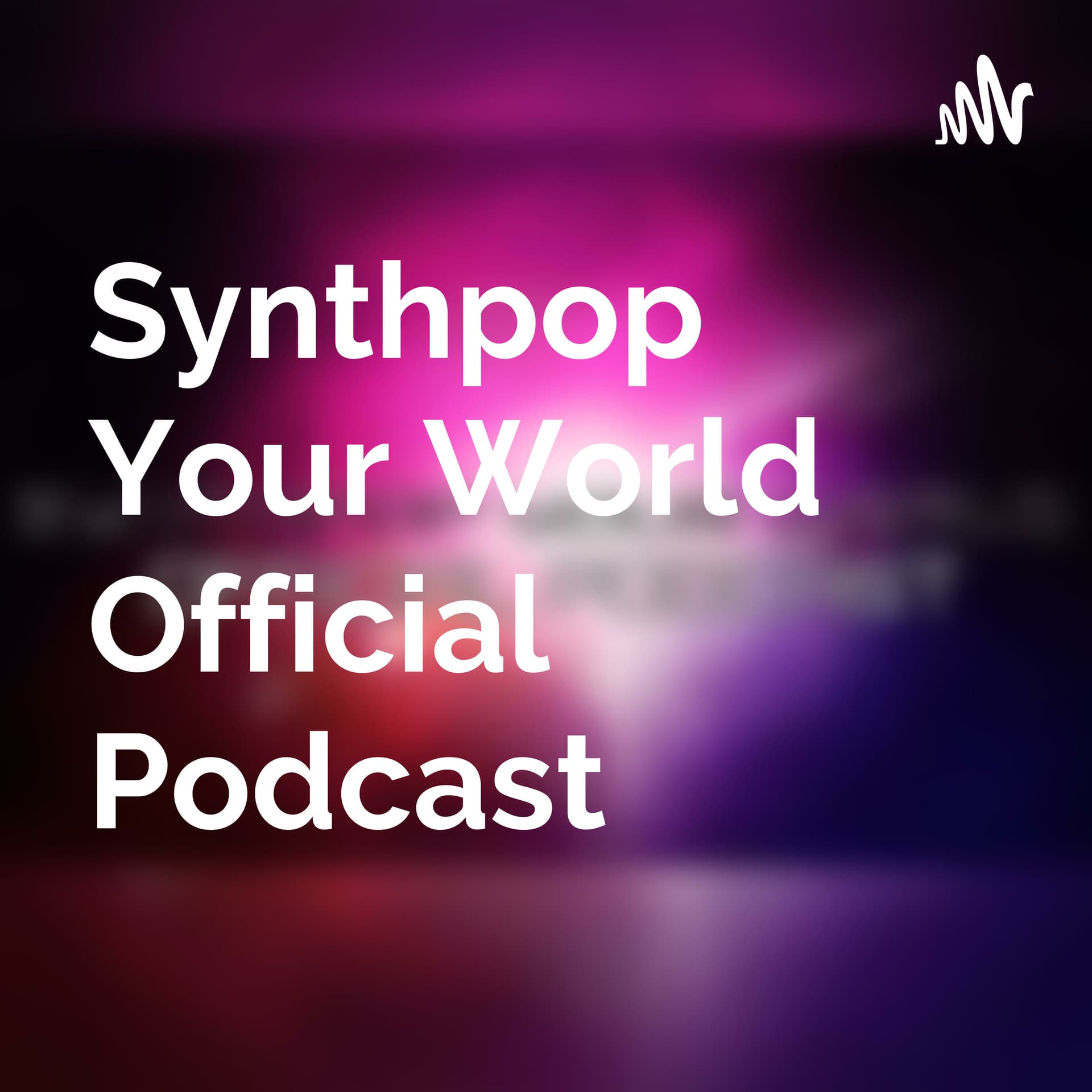 Synthpop Your World Official Podcast - Podcasts