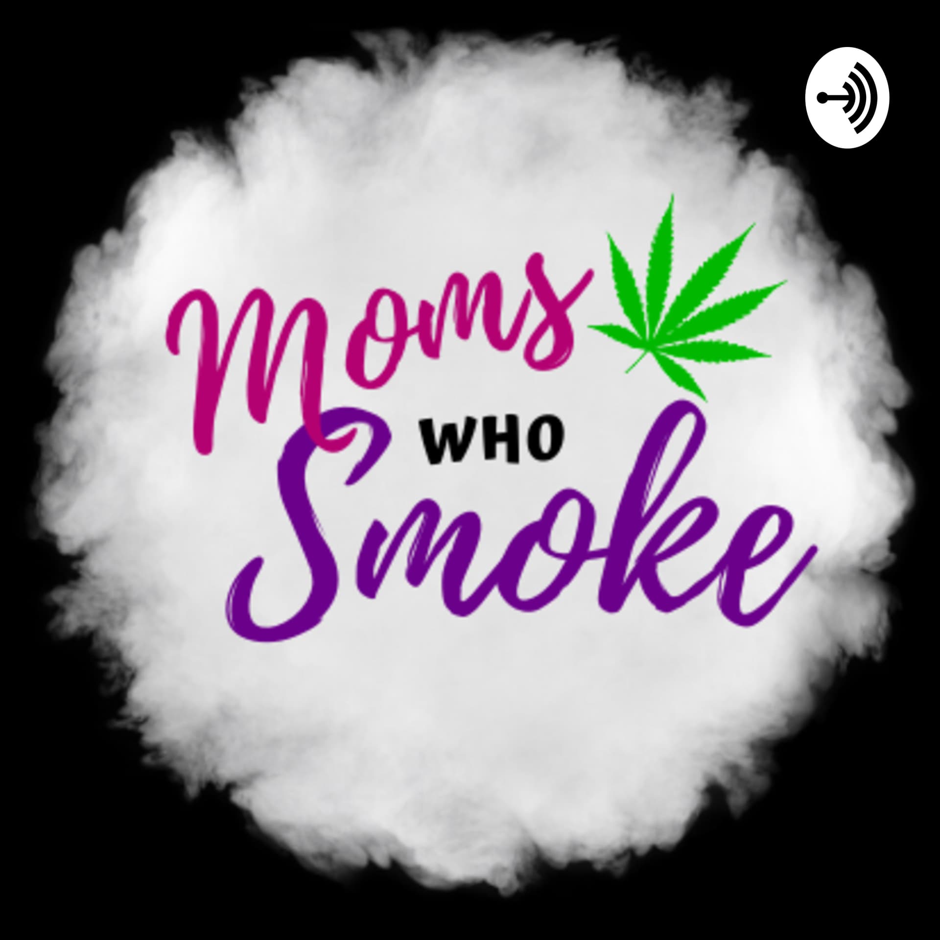 Moms Who Smoke - Podcasts