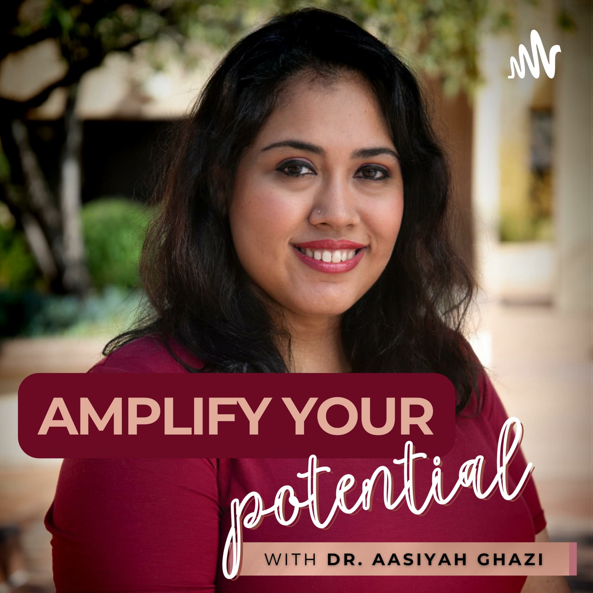 Amplify Your Potential Podcast with Dr. Aasiyah Ghazi - Podcasts