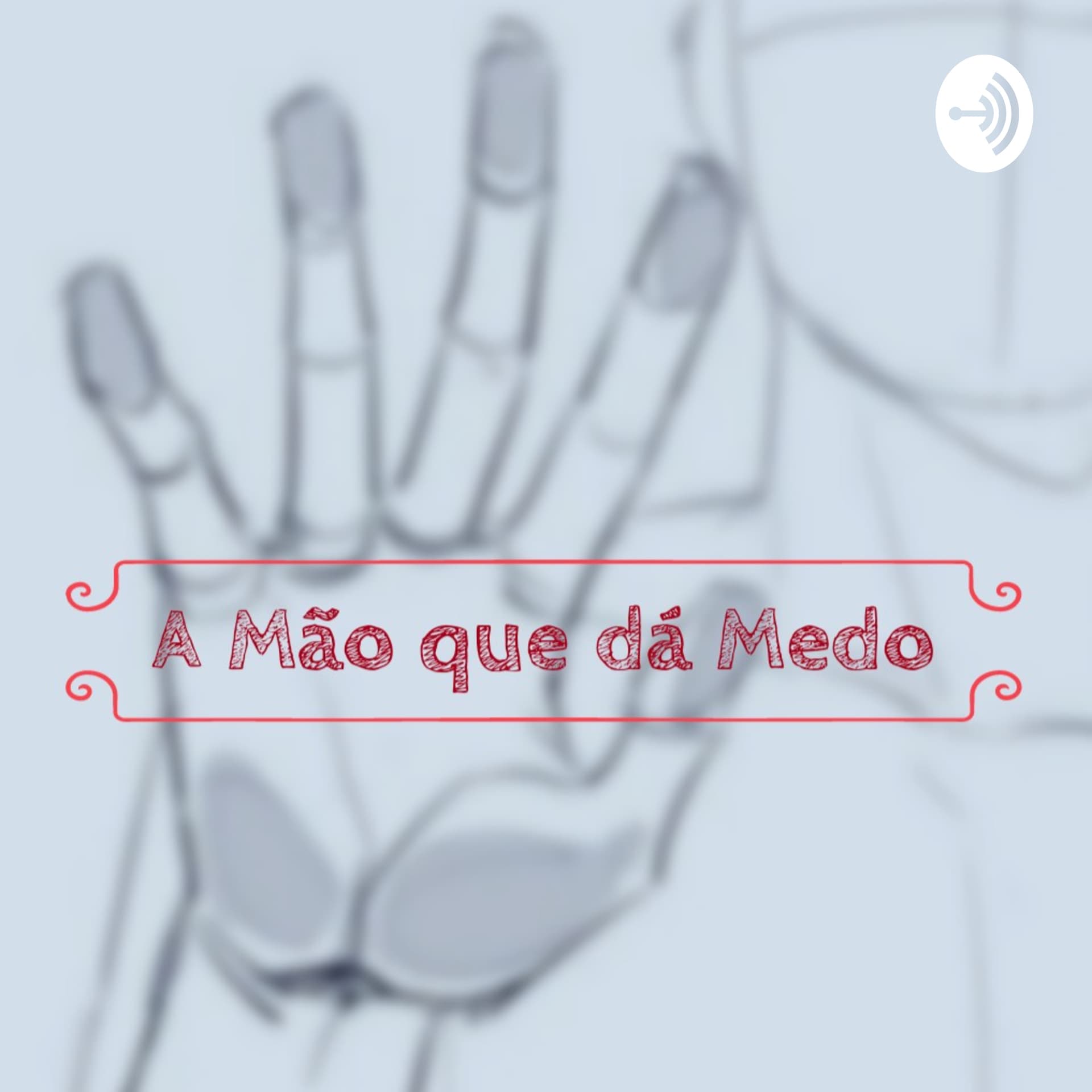 A Mão que dá Medo - Podcasts