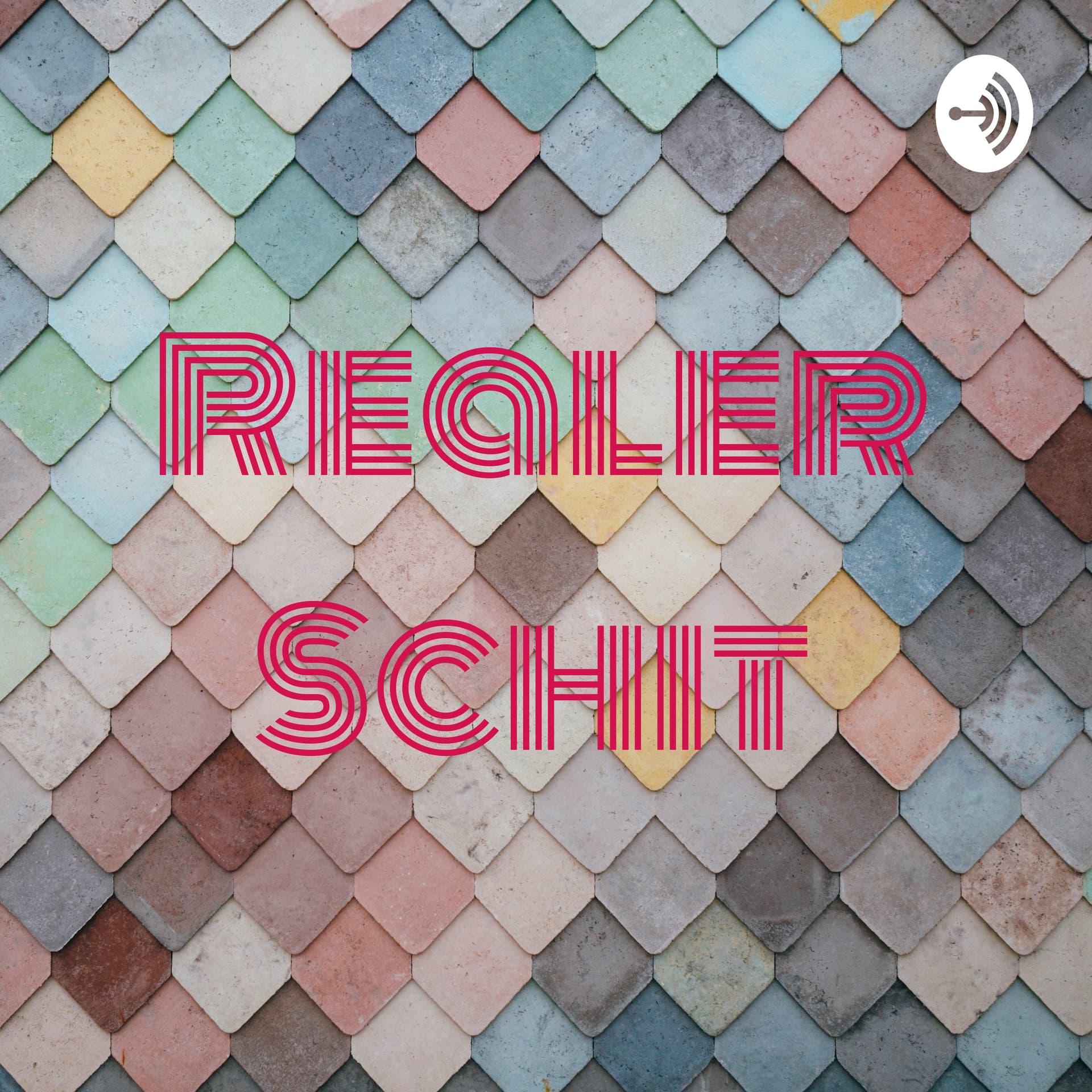 Realer Schit - Podcasts