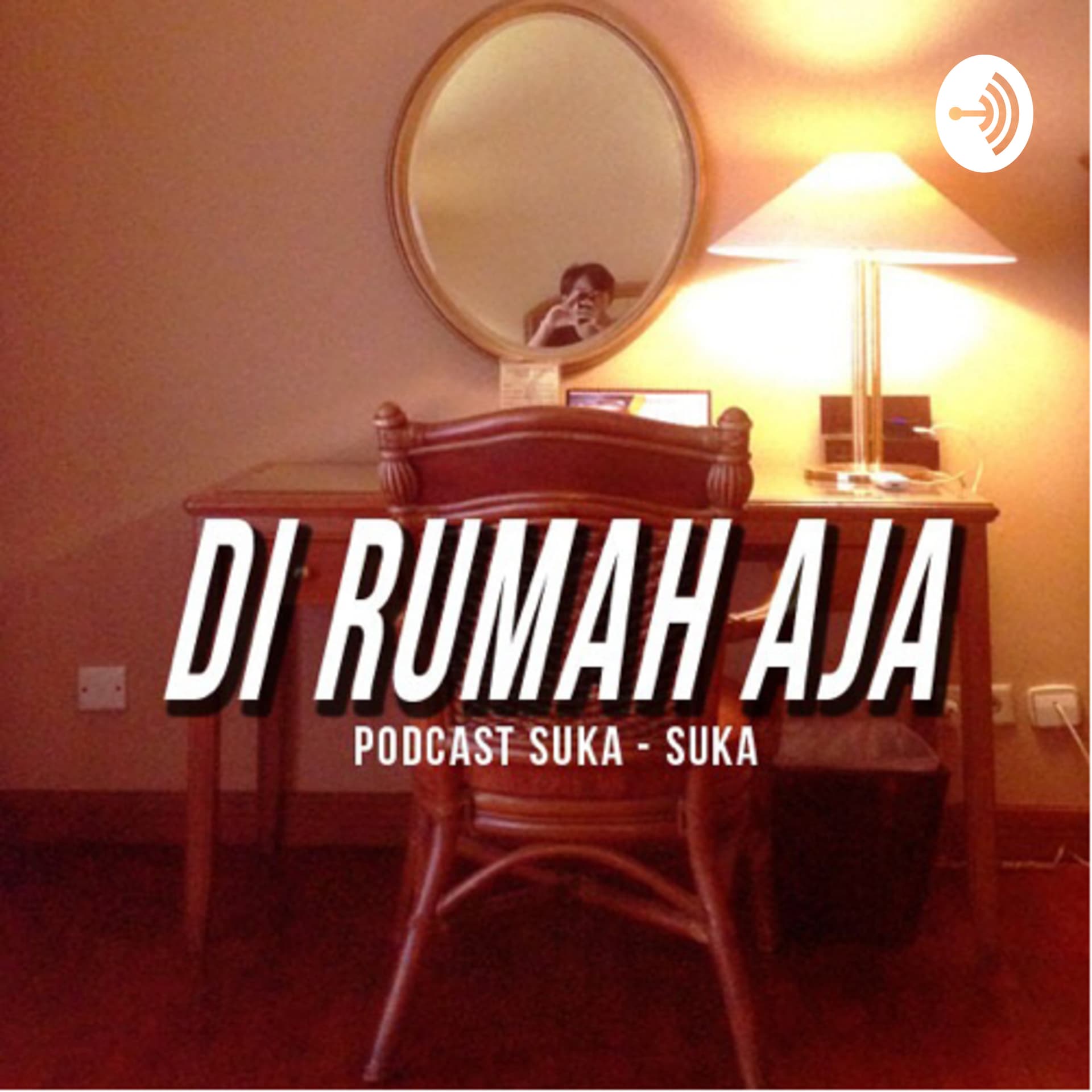 DI RUMAH AJA - Podcasts
