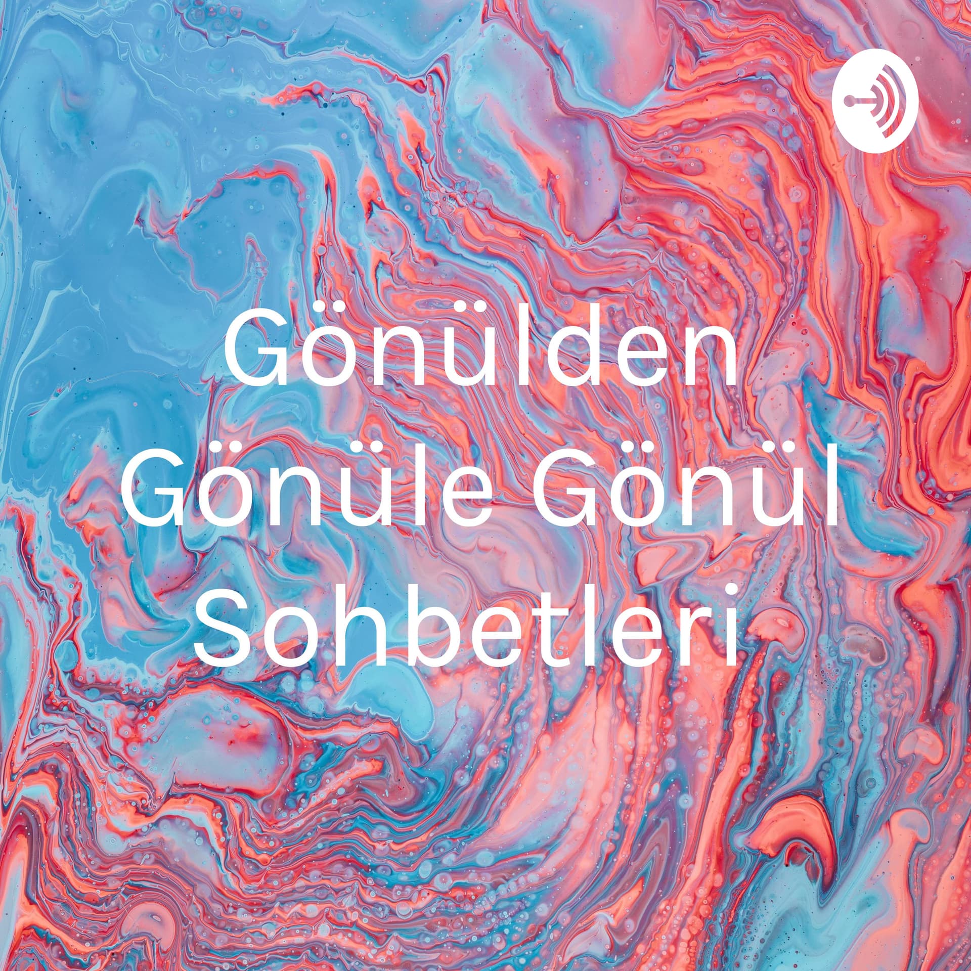Gönülden Gönüle Gönül Sohbetleri - Podcasts