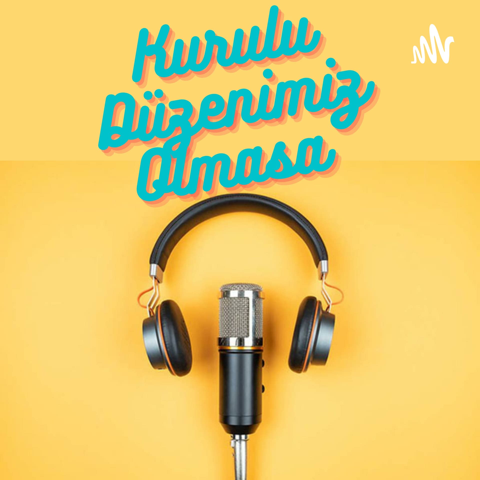 Kurulu Düzenimiz Olmasa - Podcasts
