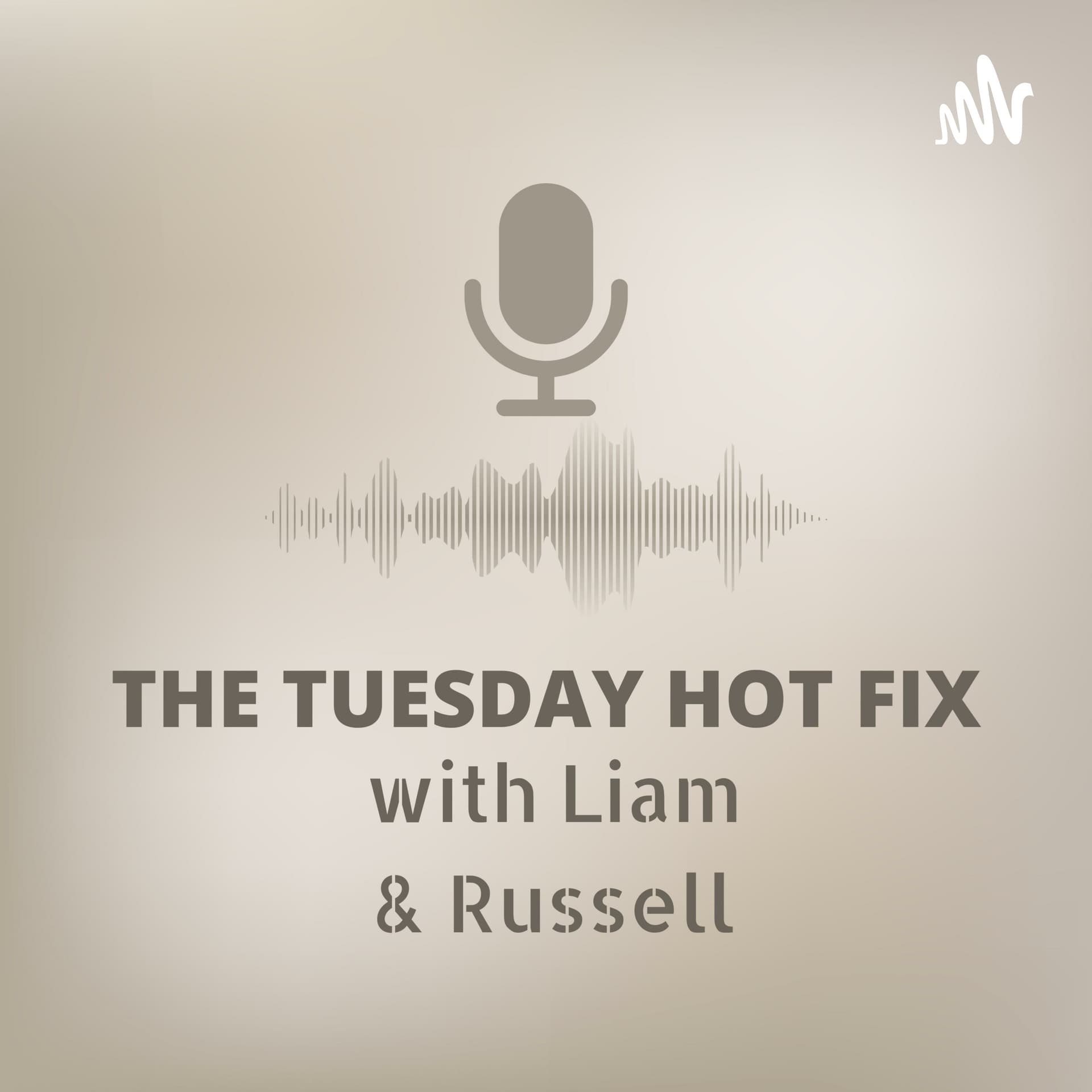 The Tuesday Hot Fix - Podcasts