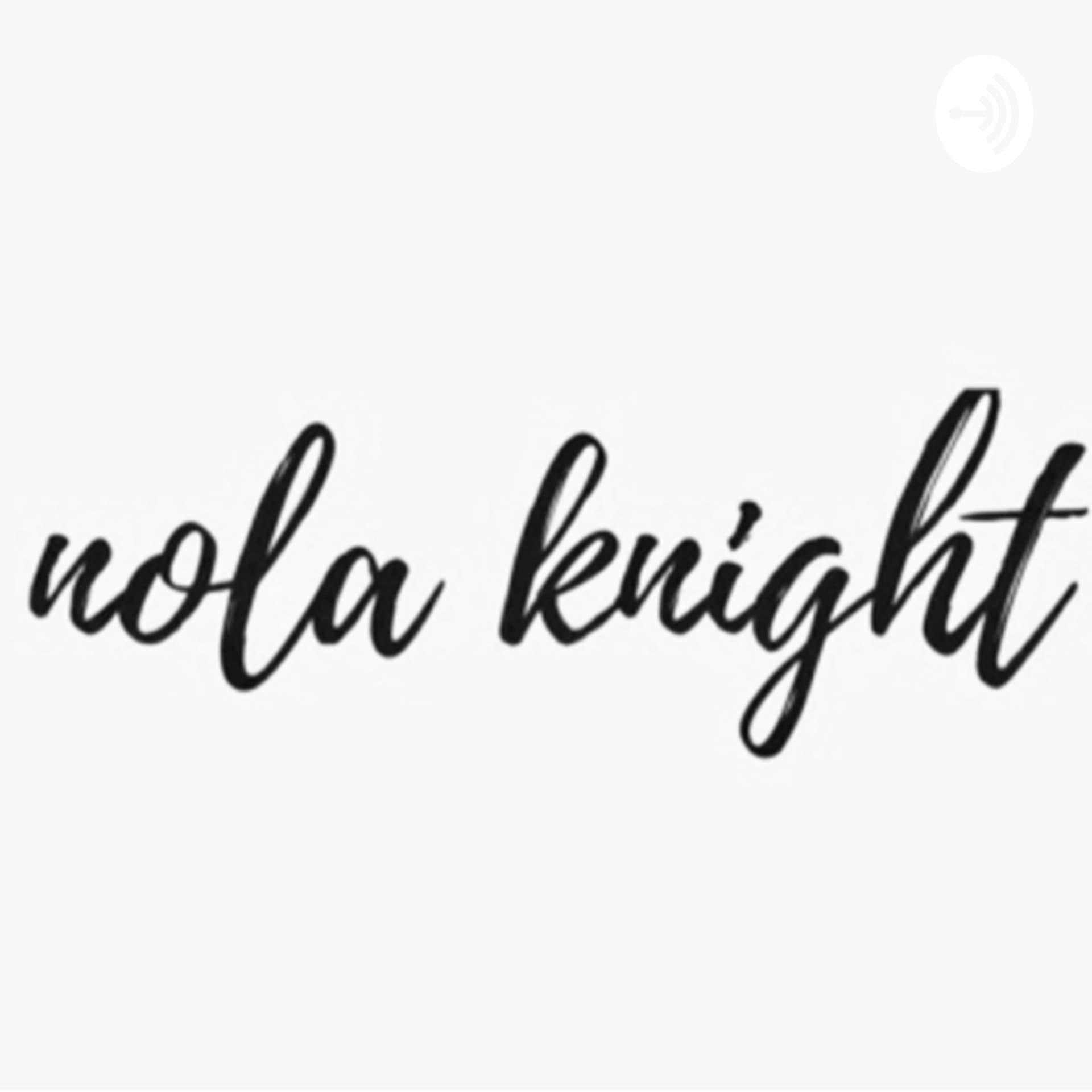 Nola Knight Podcast - Podcasts