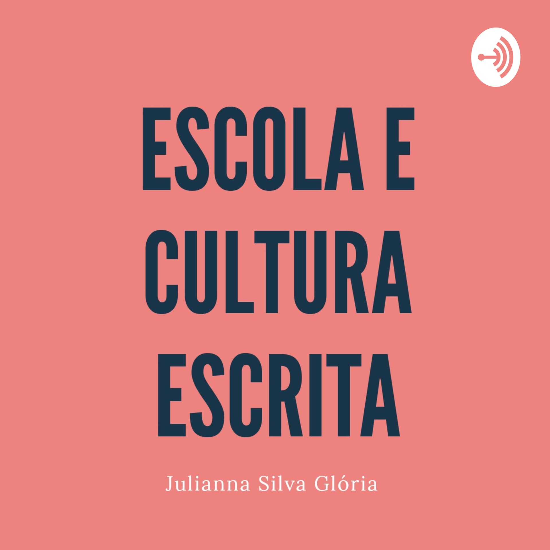 ESCOLA E CULTURA ESCRITA - Podcasts
