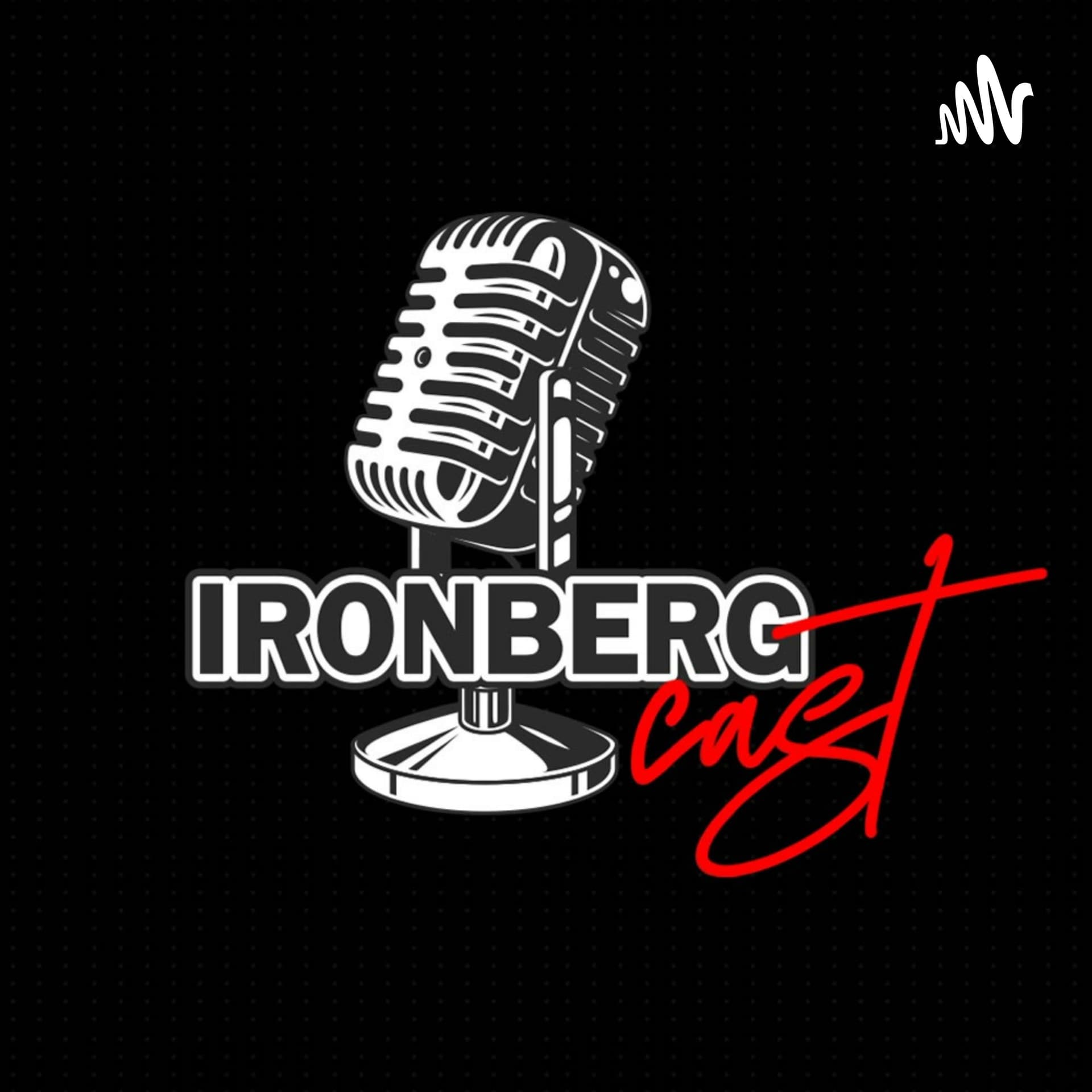 IRONBERG CAST - Podcasts
